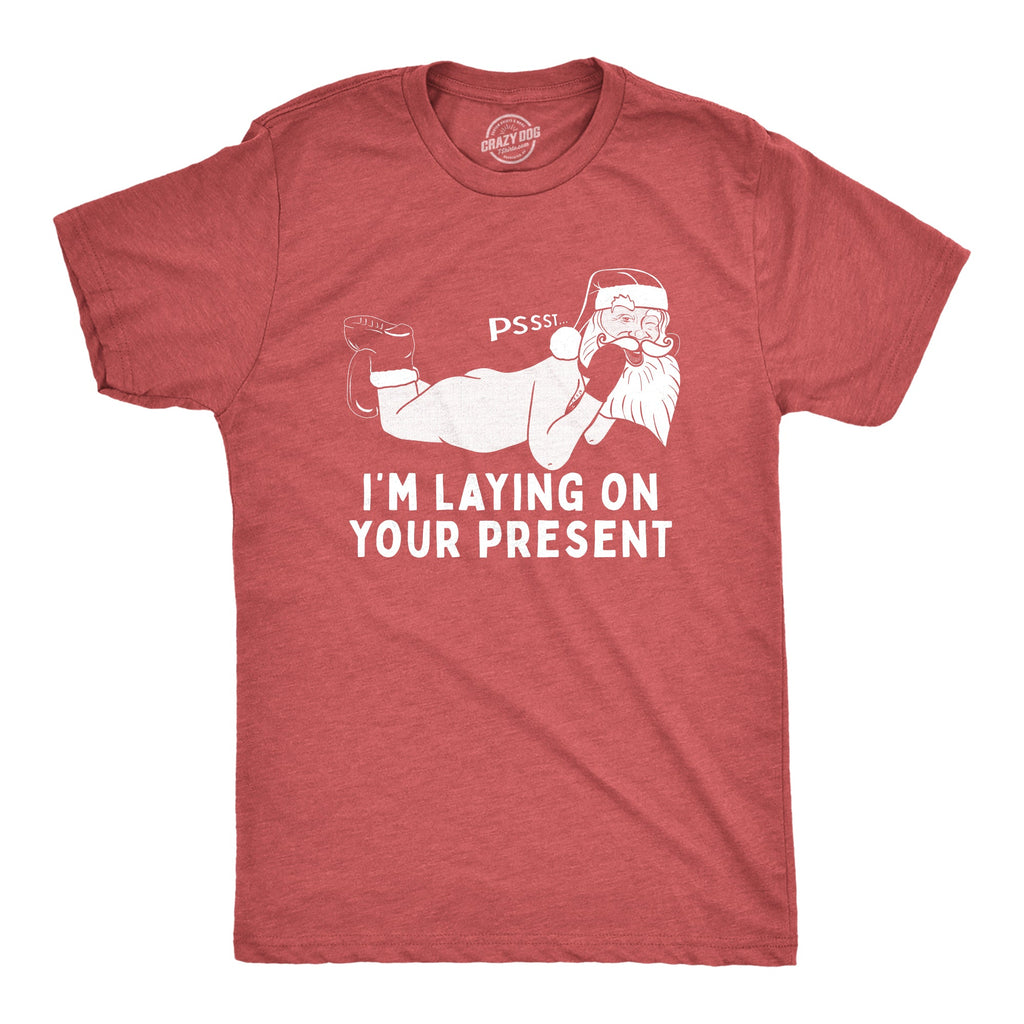 Pssst I'm Laying On Your Present Men's T Shirt