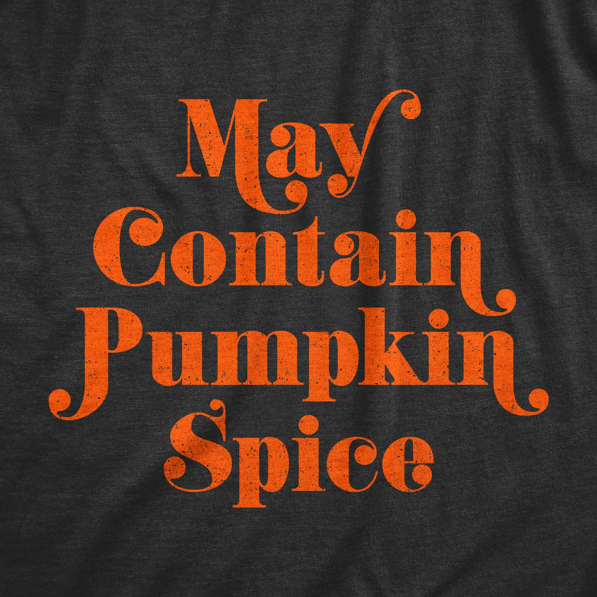 May Contain Pumpkin Spice Women's T Shirt