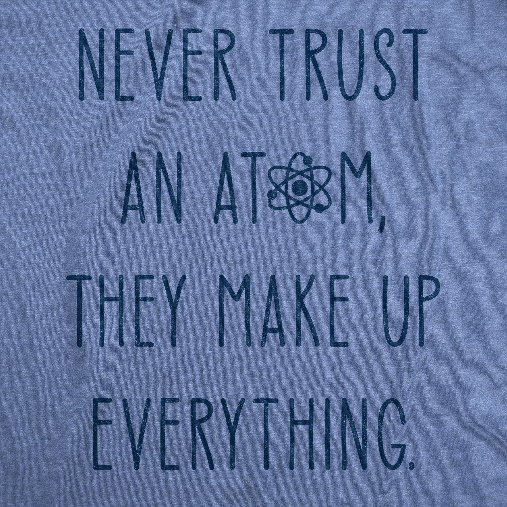 Never Trust An Atom Women's T Shirt