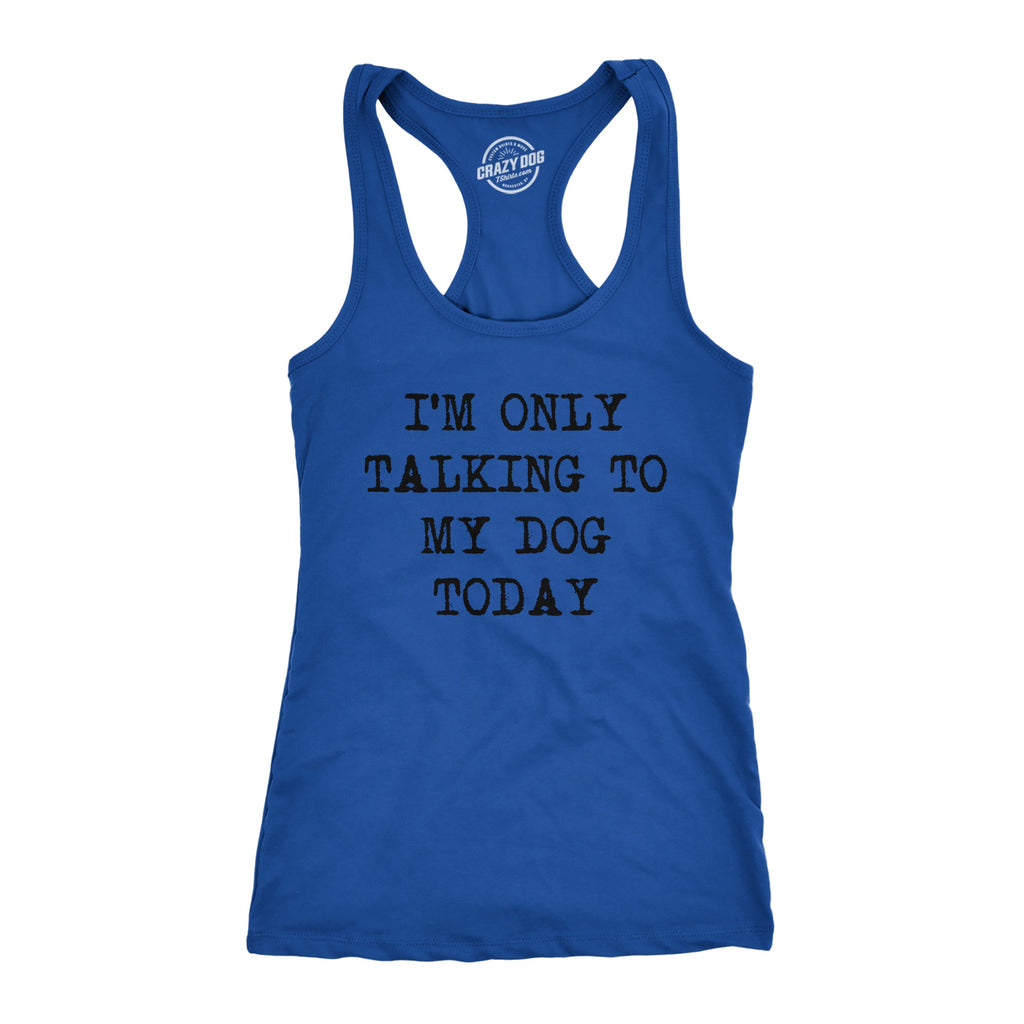 I'm Only Talking To My Dog Today Women's Tank Top