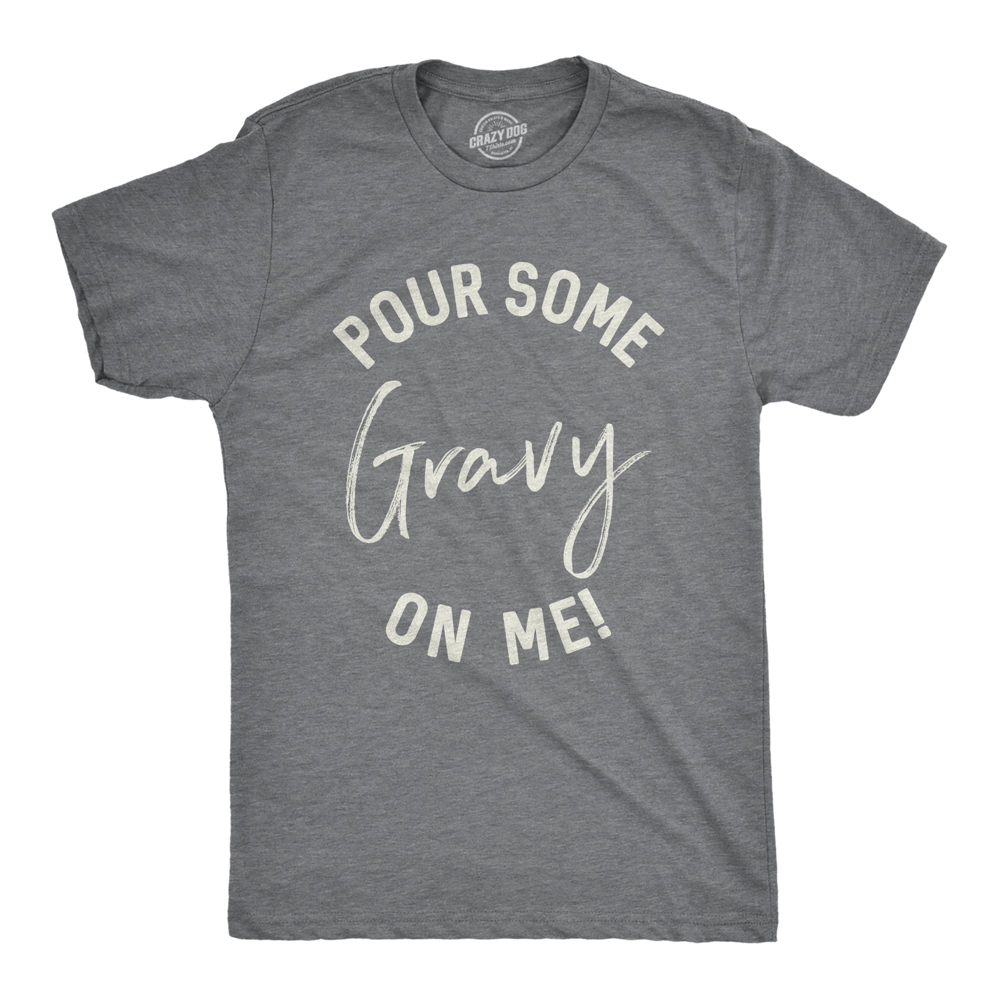 Pour Some Gravy On Me Men's T Shirt