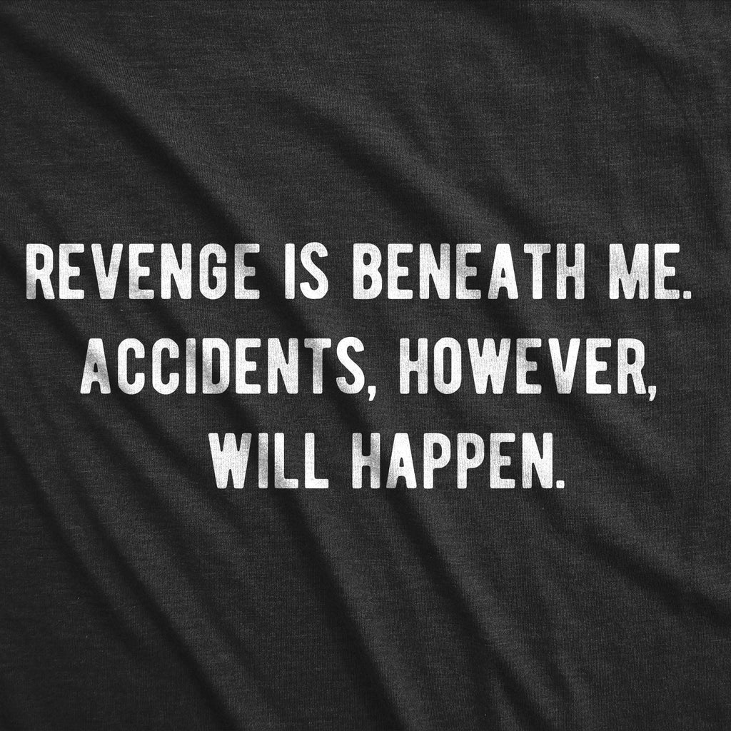 Revenge Is Beneath Me Men's T Shirt