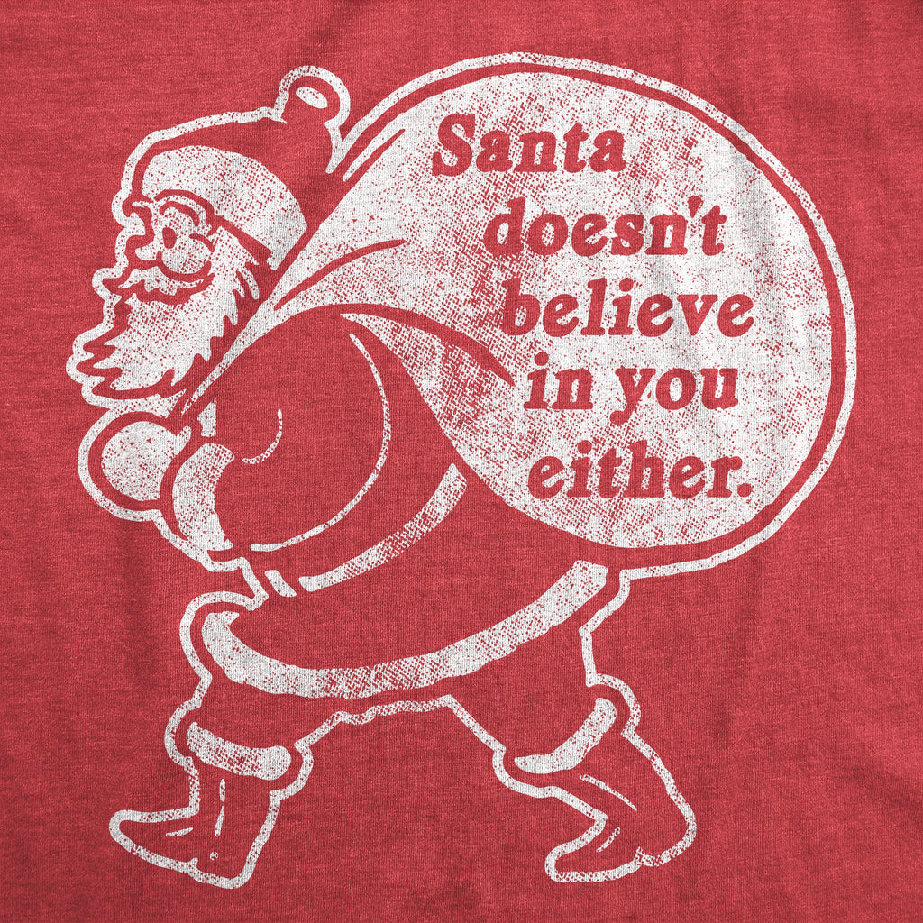 Santa Doesn't Believe In You Either Women's T Shirt