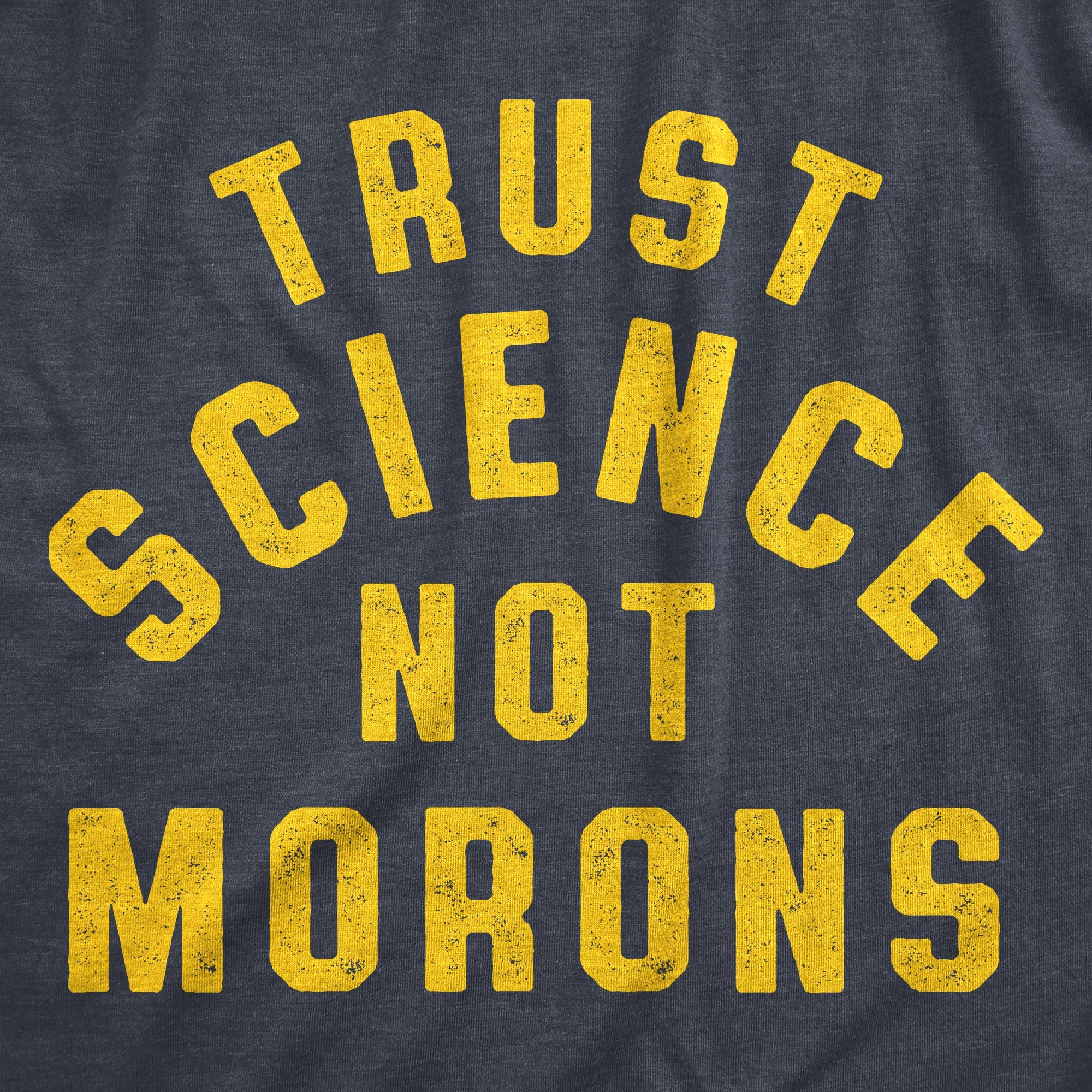 Trust Science Not Morons Men's T Shirt