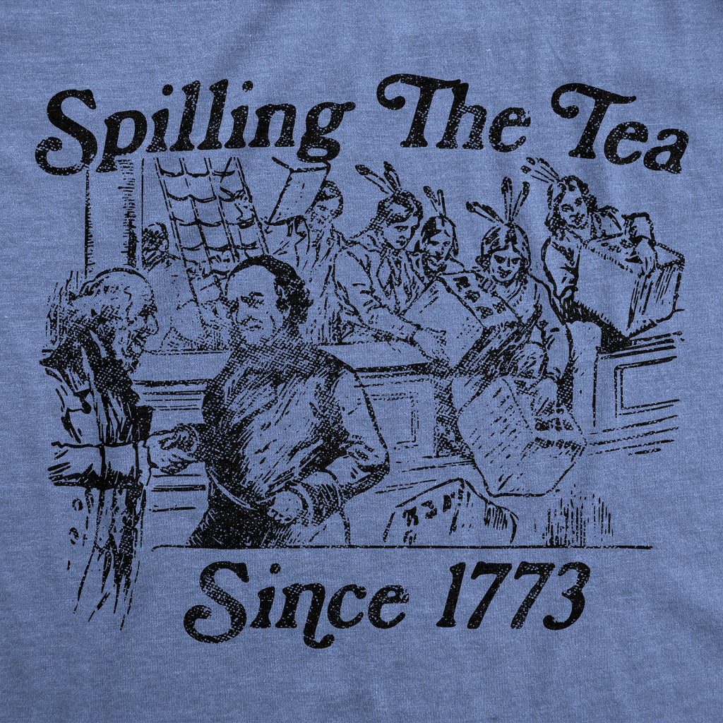 Spilling The Tea Since 1773 Men's T Shirt