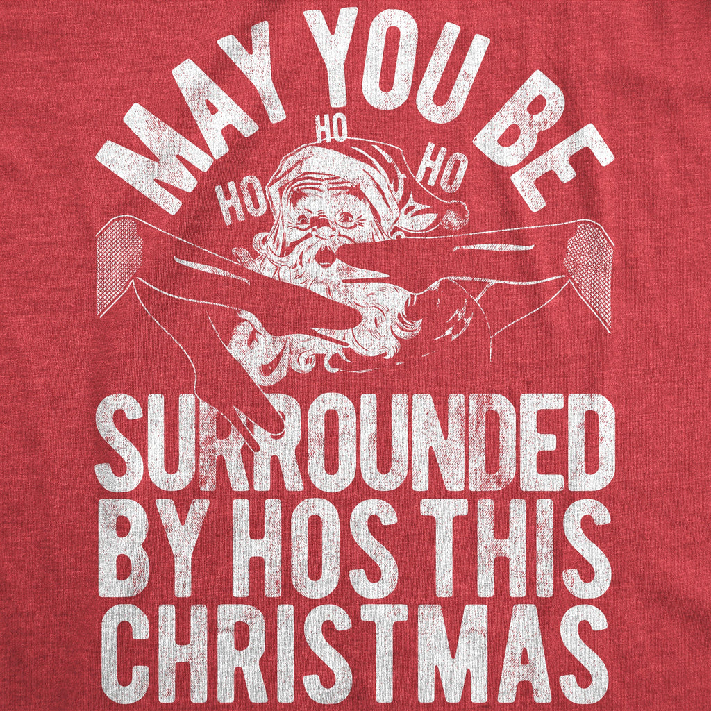 May You Be Surrounded By Hos This Christmas Men's T Shirt