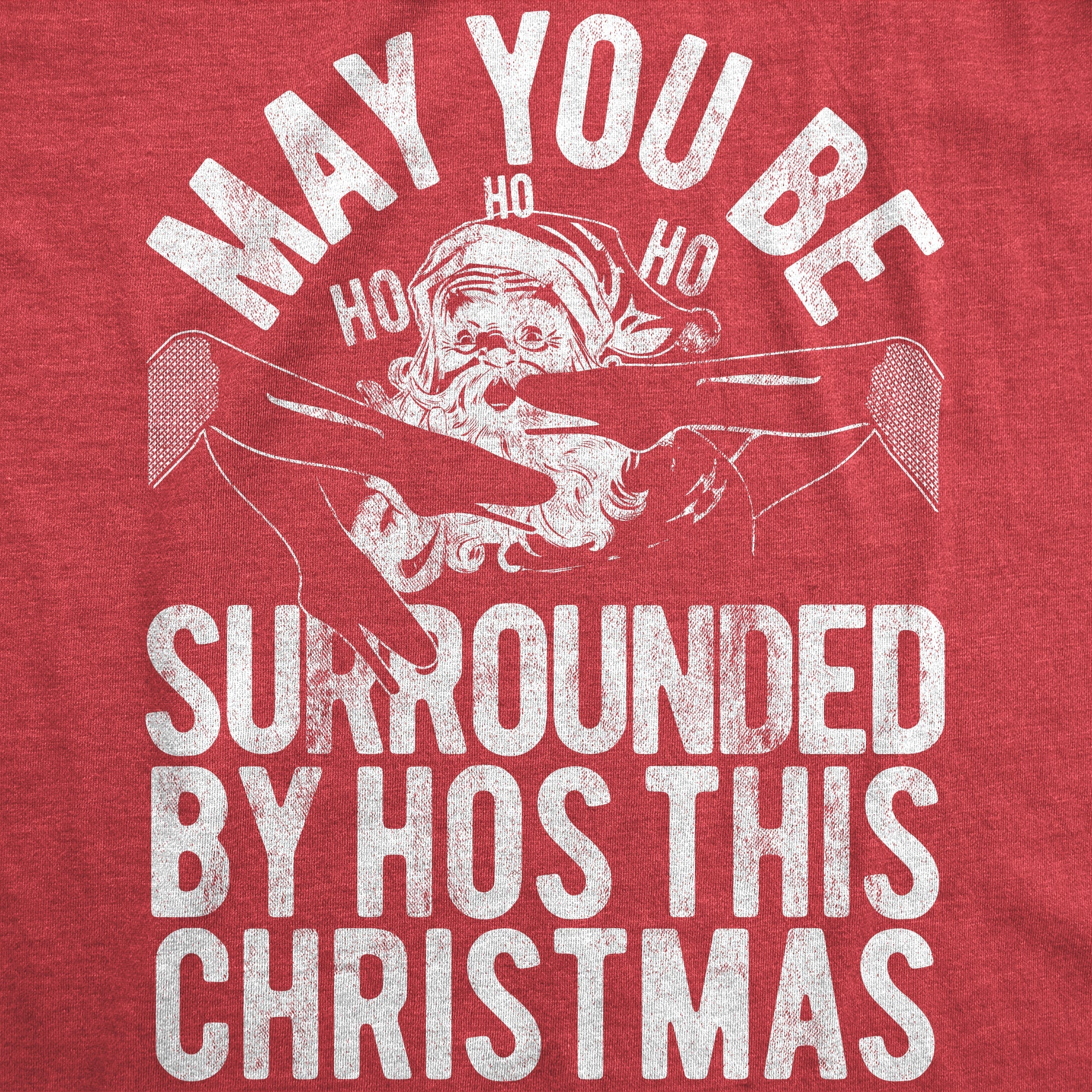 May You Be Surrounded By Hos This Christmas Men's T Shirt