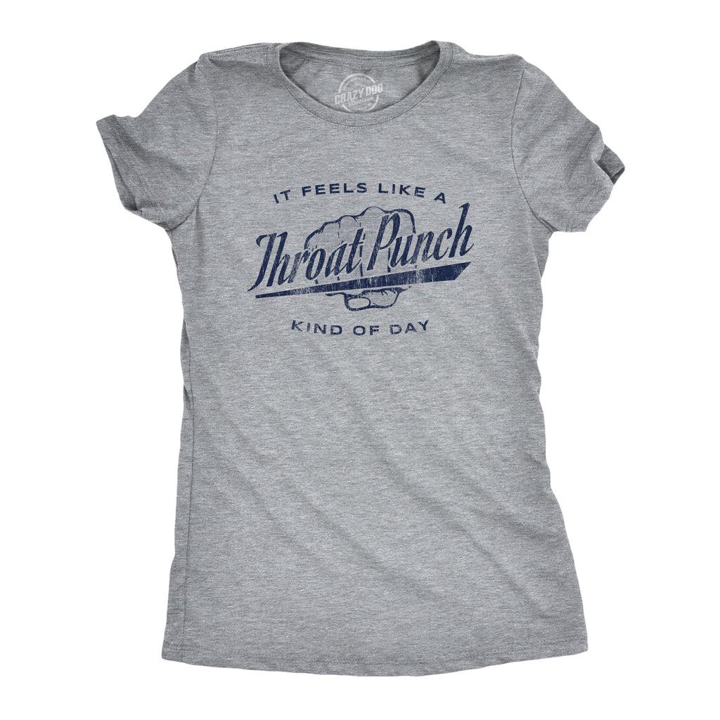 It Feels Like A Throat Punch Kind Of Day Women's T Shirt