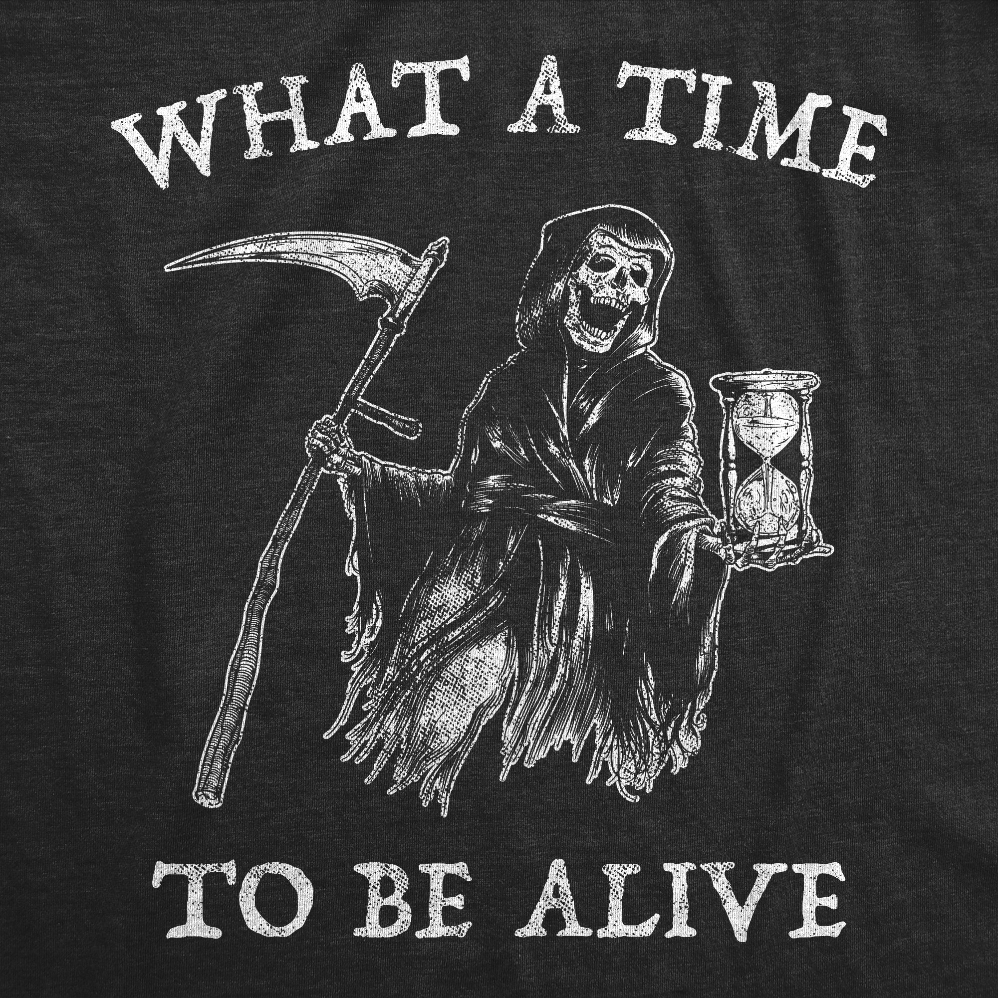 What A Time To Be Alive Men's T Shirt