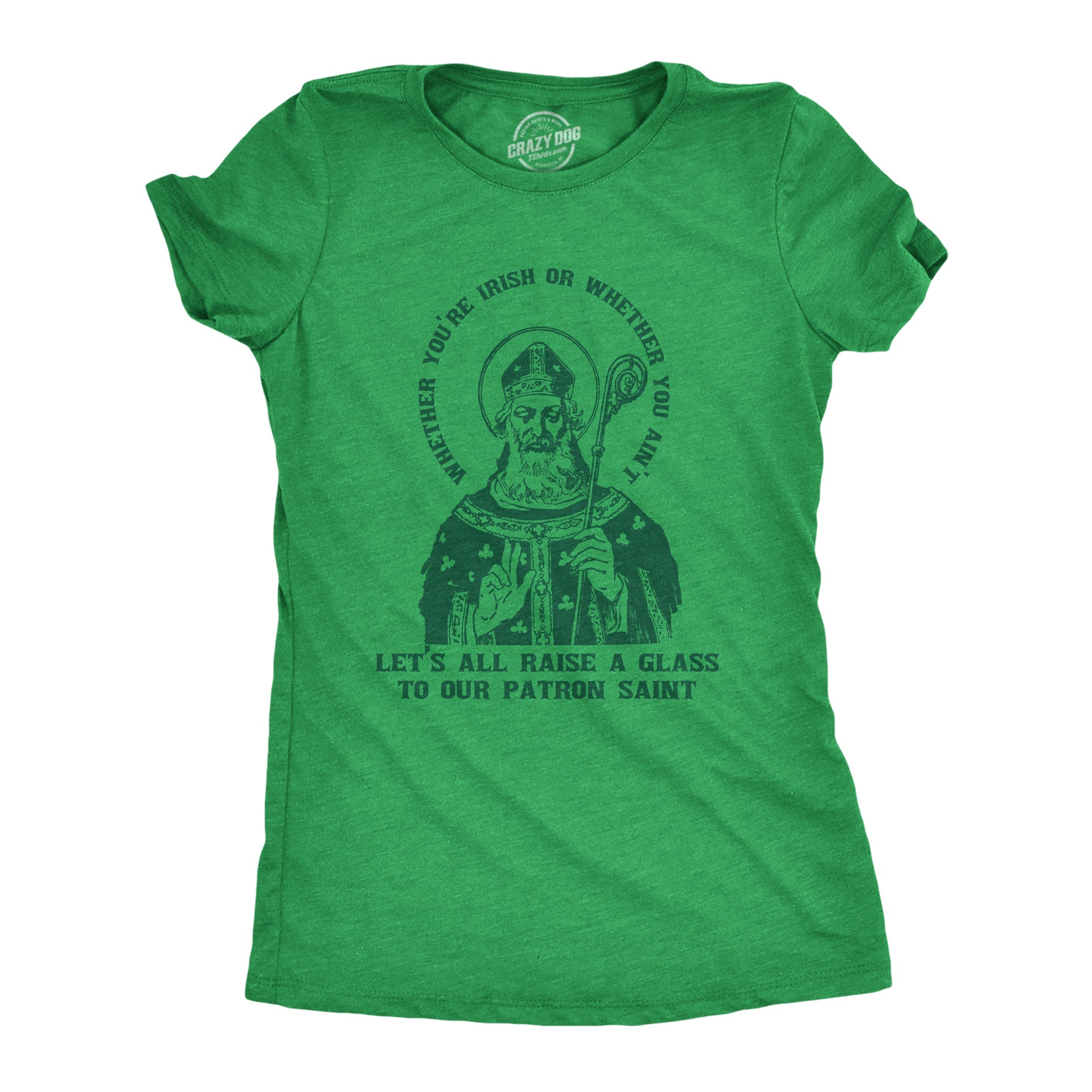 Let's All Raise A Glass To Our Patron Saint Women's T Shirt