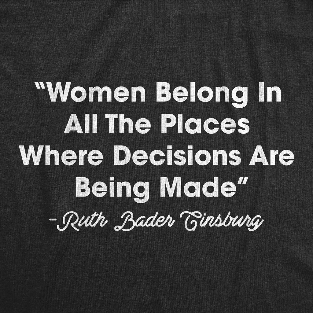 Women Belong In All The Places Where Decisions Are Made Women's T Shirt