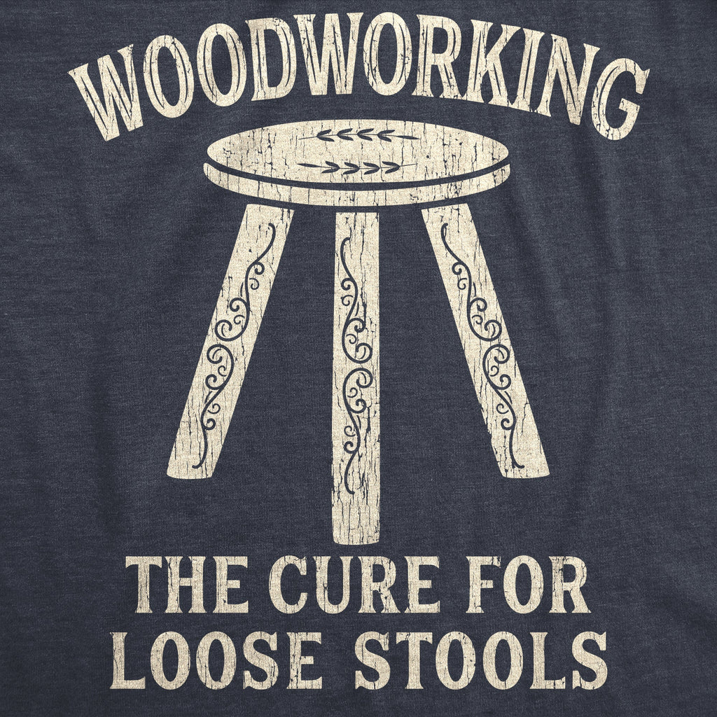 Woodworking The Cure For Loose Stools Men's T Shirt