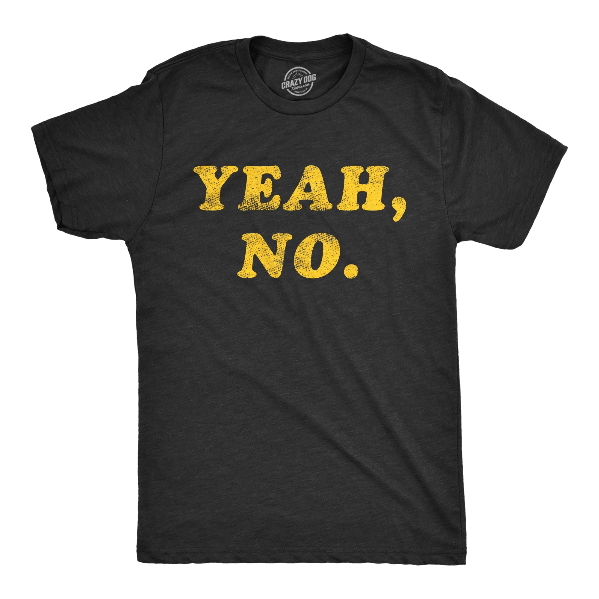 Yeah, No. Men's T Shirt