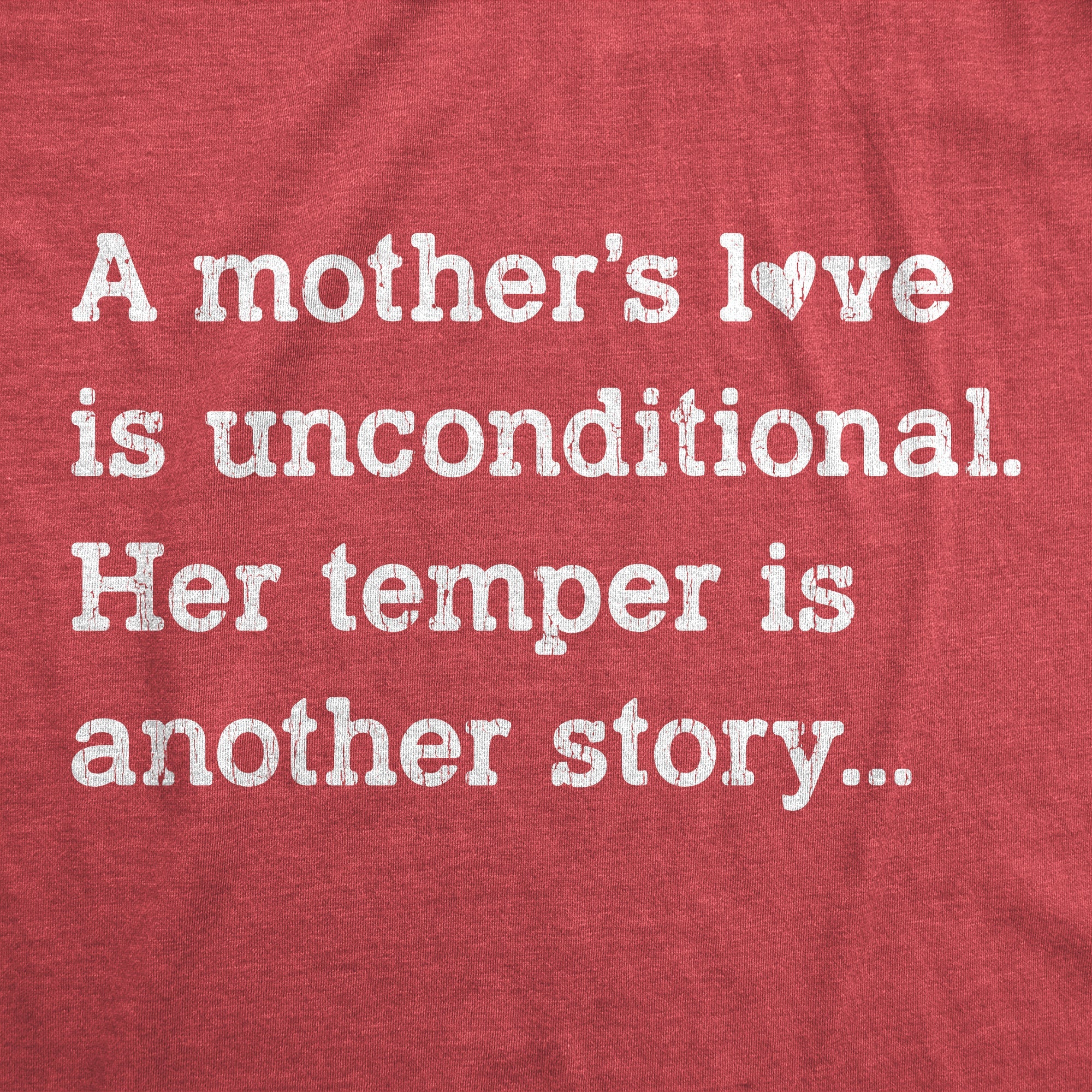 A Mother's Love Is Unconditional Her Temper Is Another Story Women's T Shirt