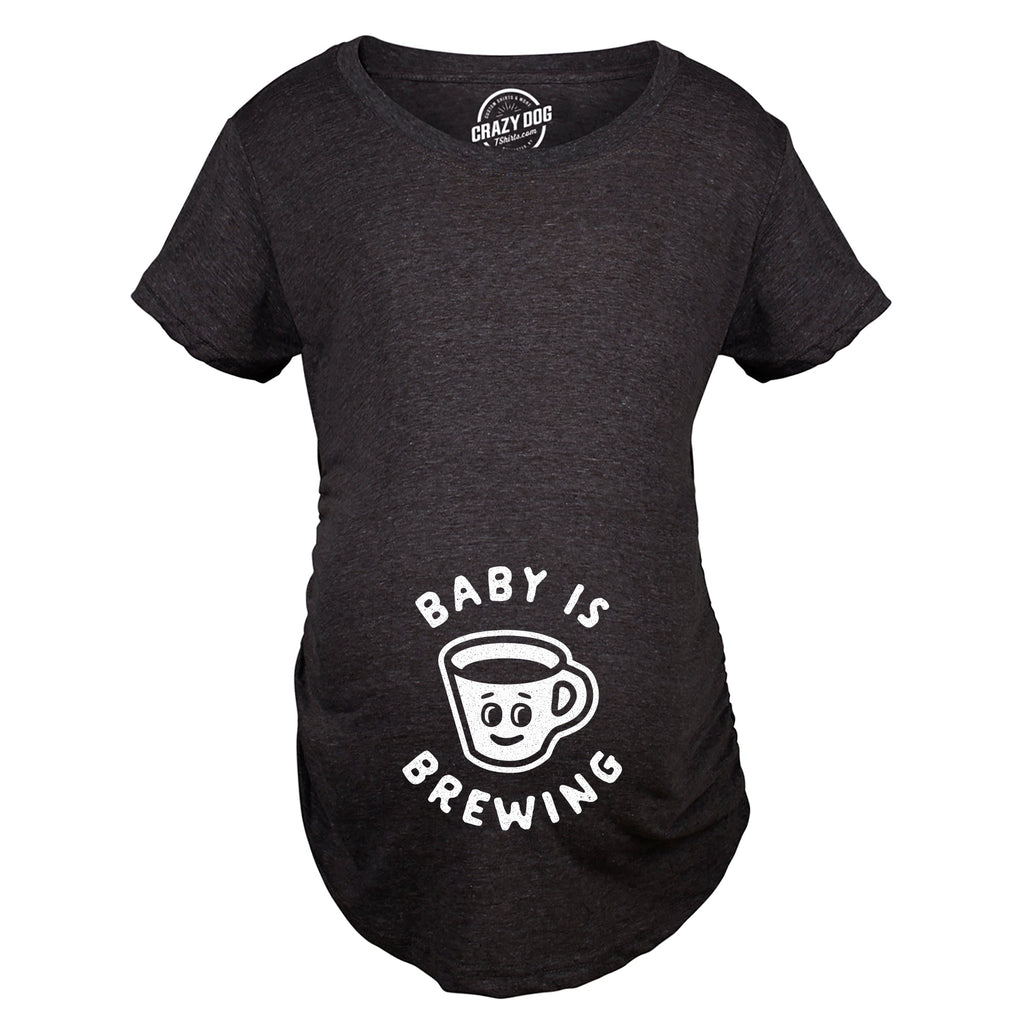 Baby Is Brewing Maternity T Shirt