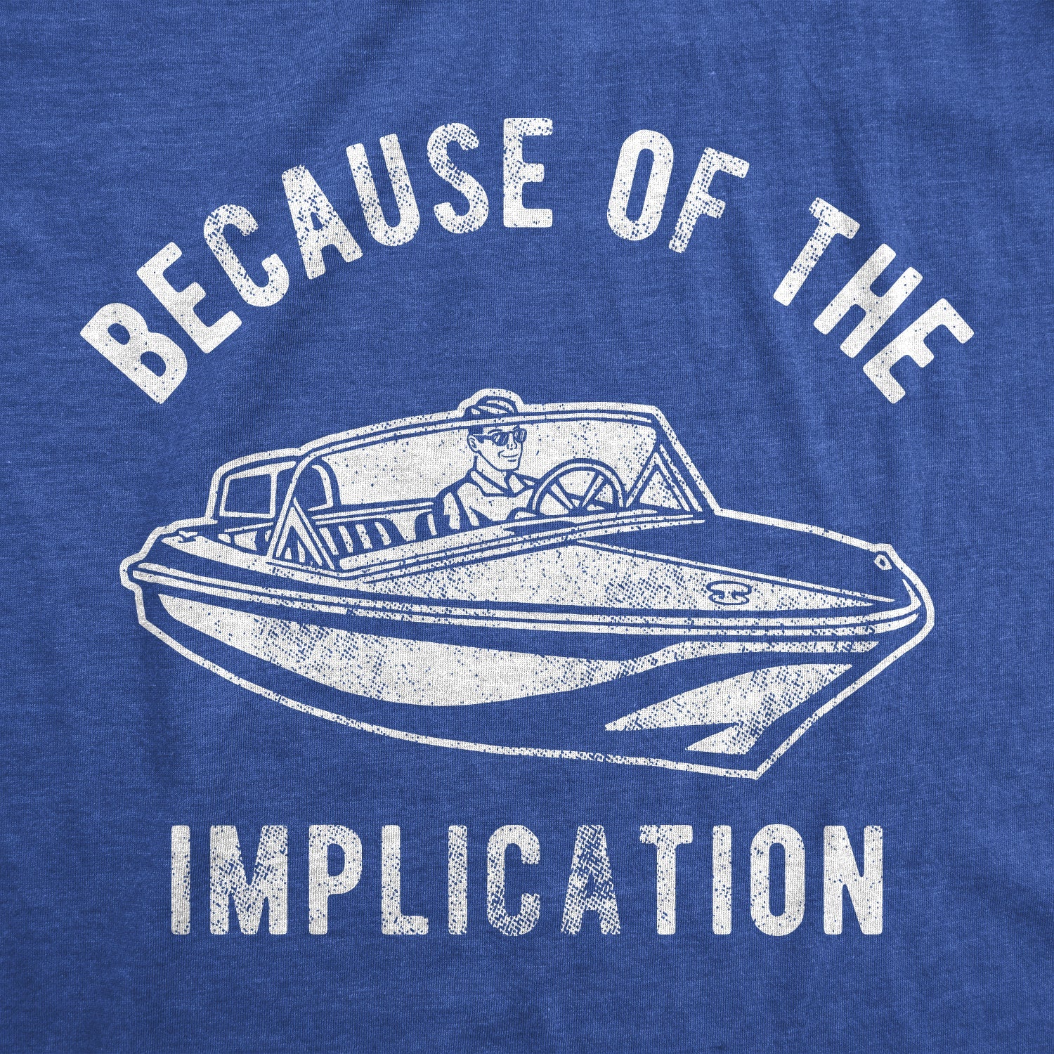 Because Of The Implication Men's T Shirt