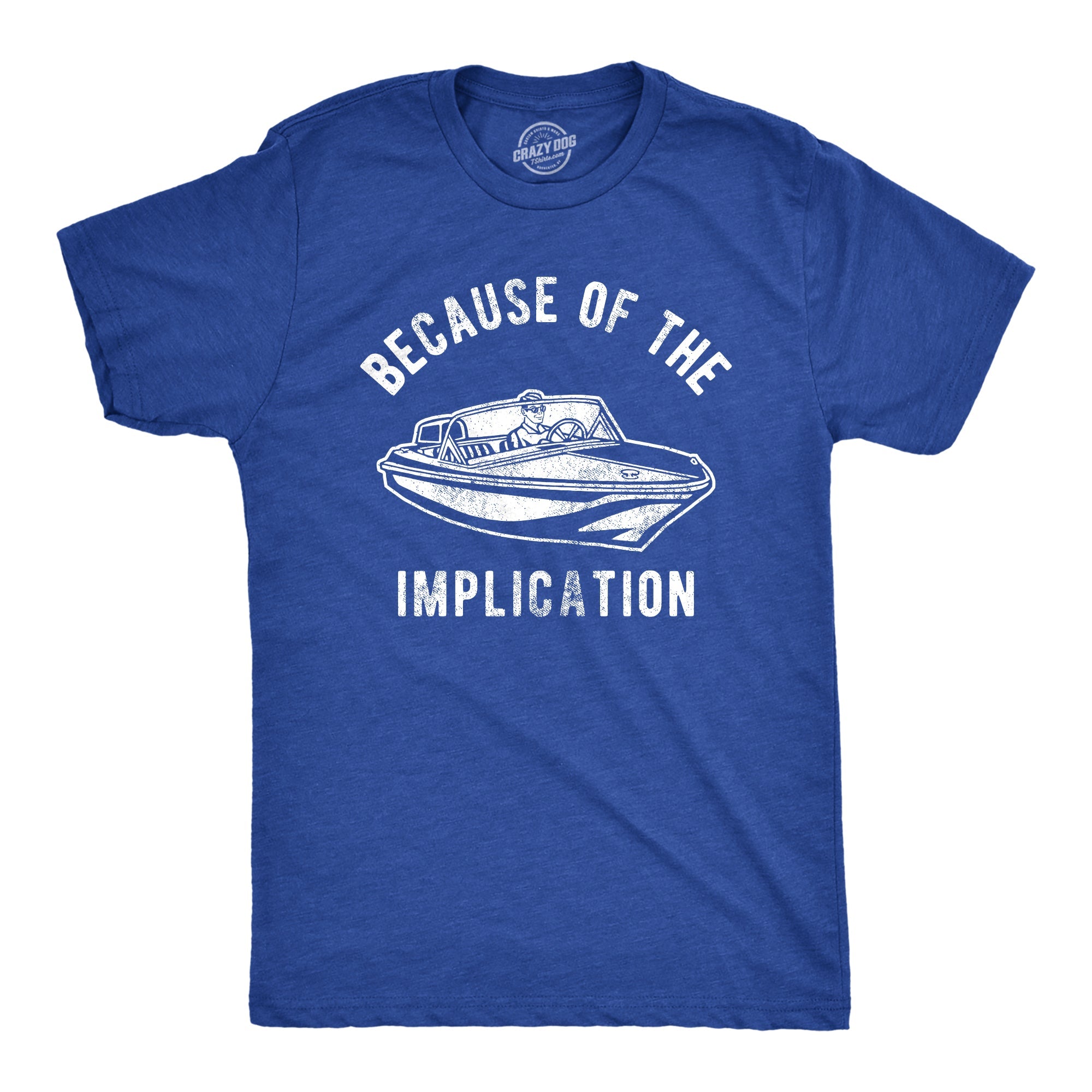 Because Of The Implication Men's T Shirt
