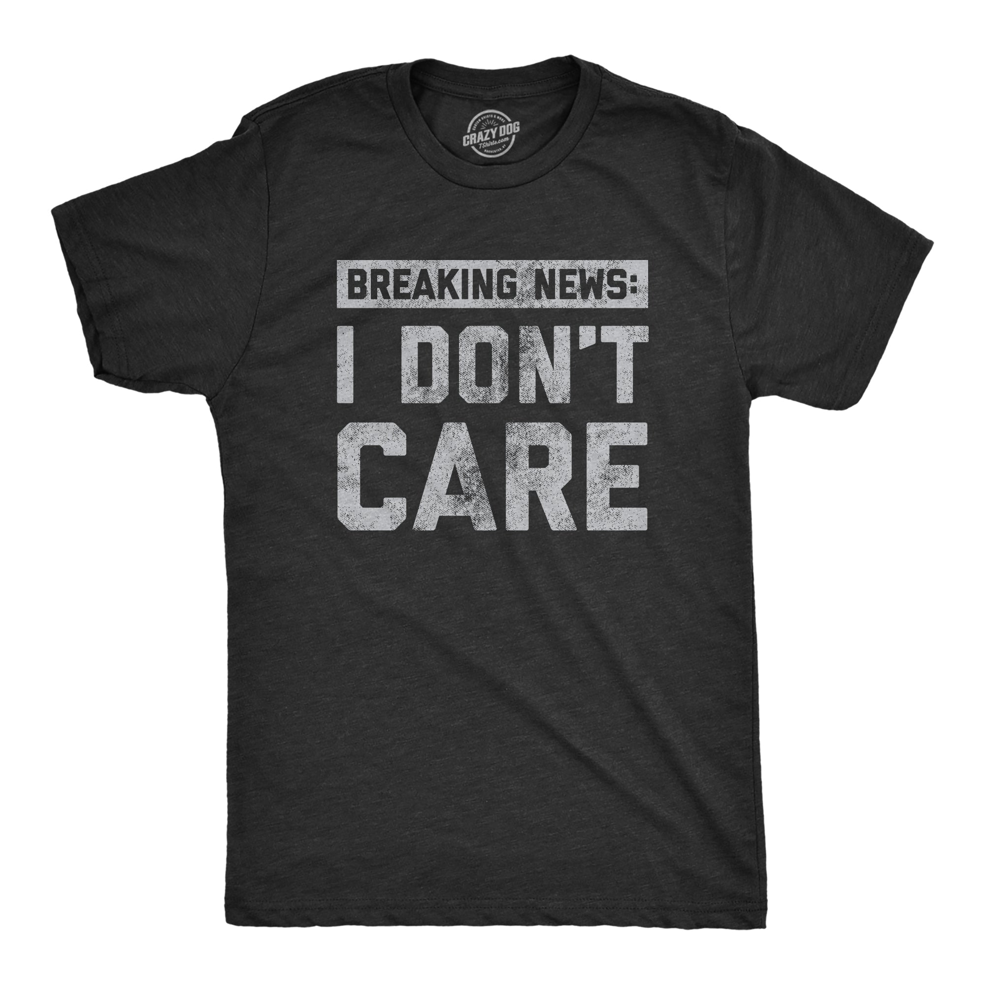 Breaking News: I Don't Care Men's T Shirt