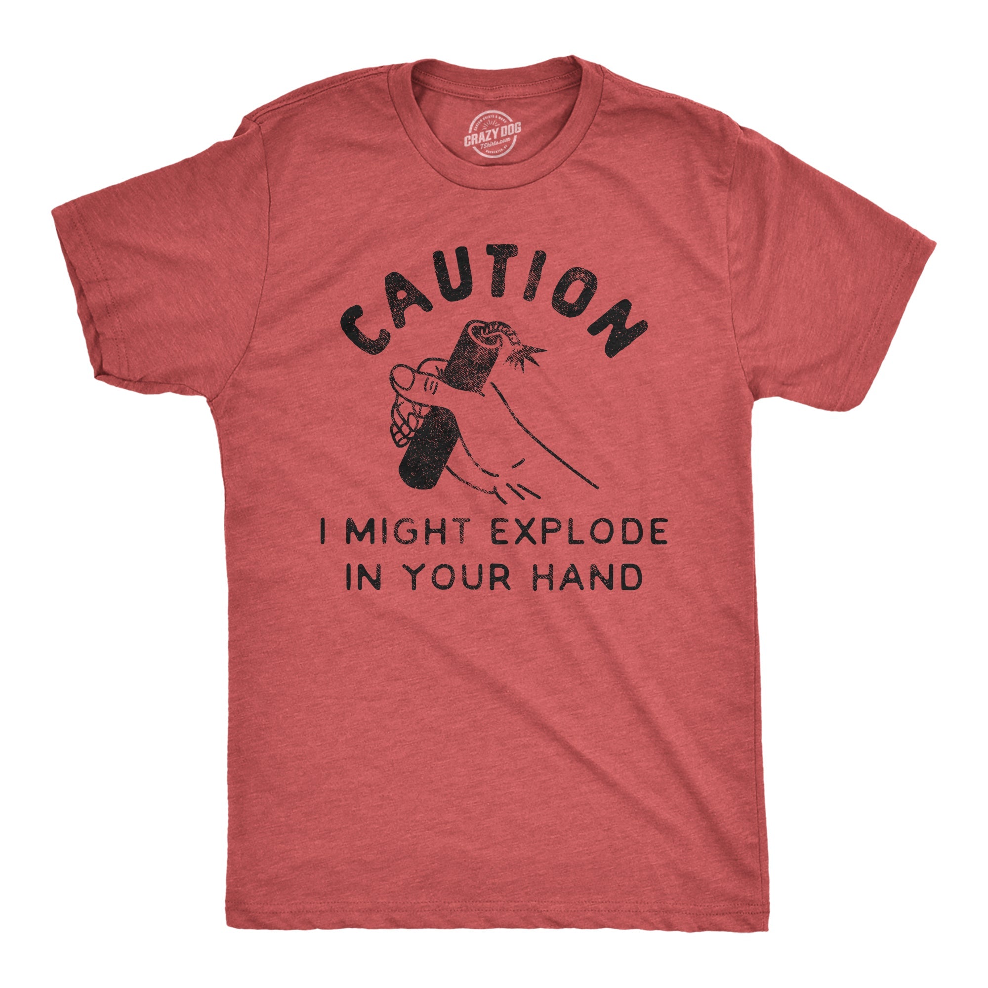 Caution I Might Explode In Your Hand Men's T Shirt