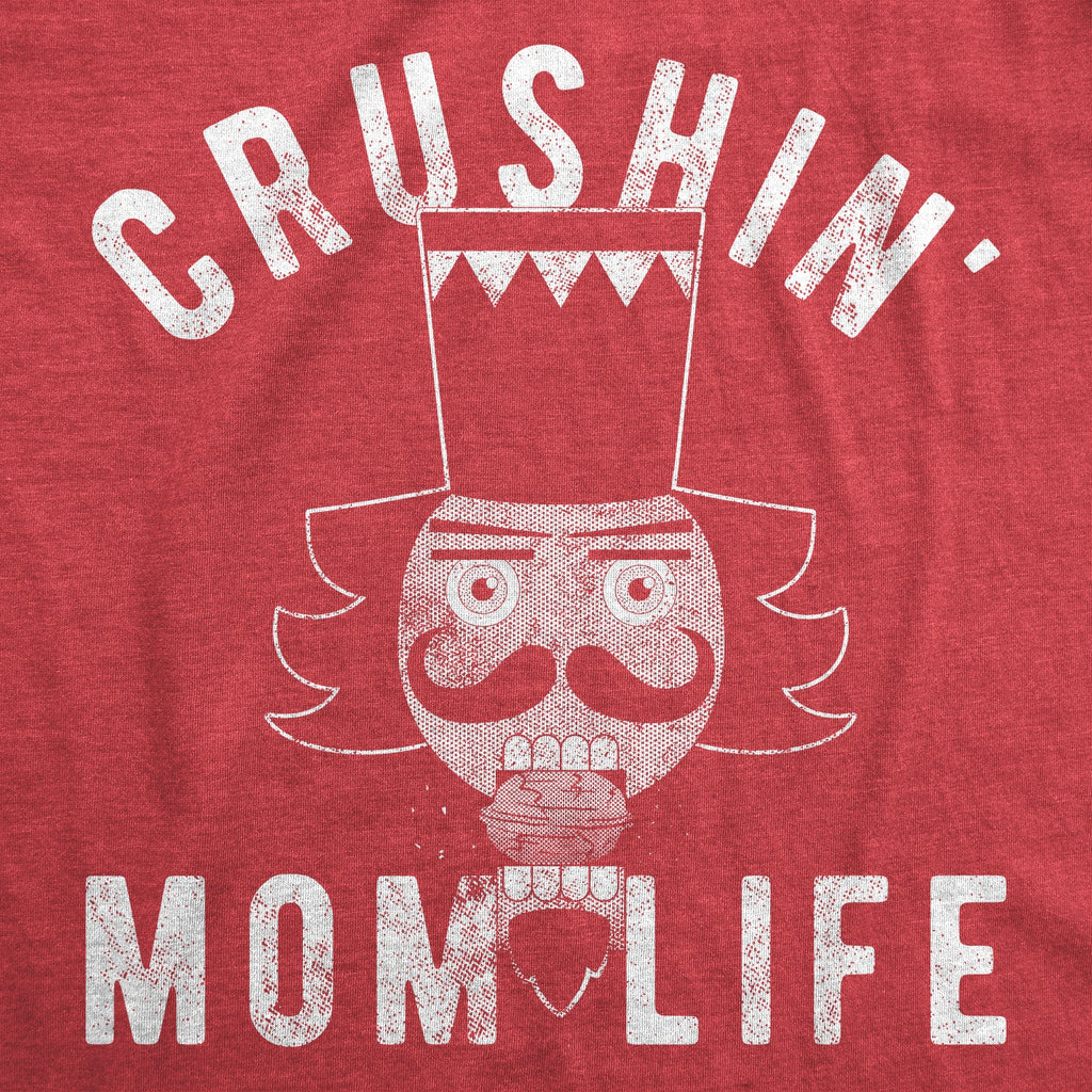 Crushin' Mom Life Women's T Shirt