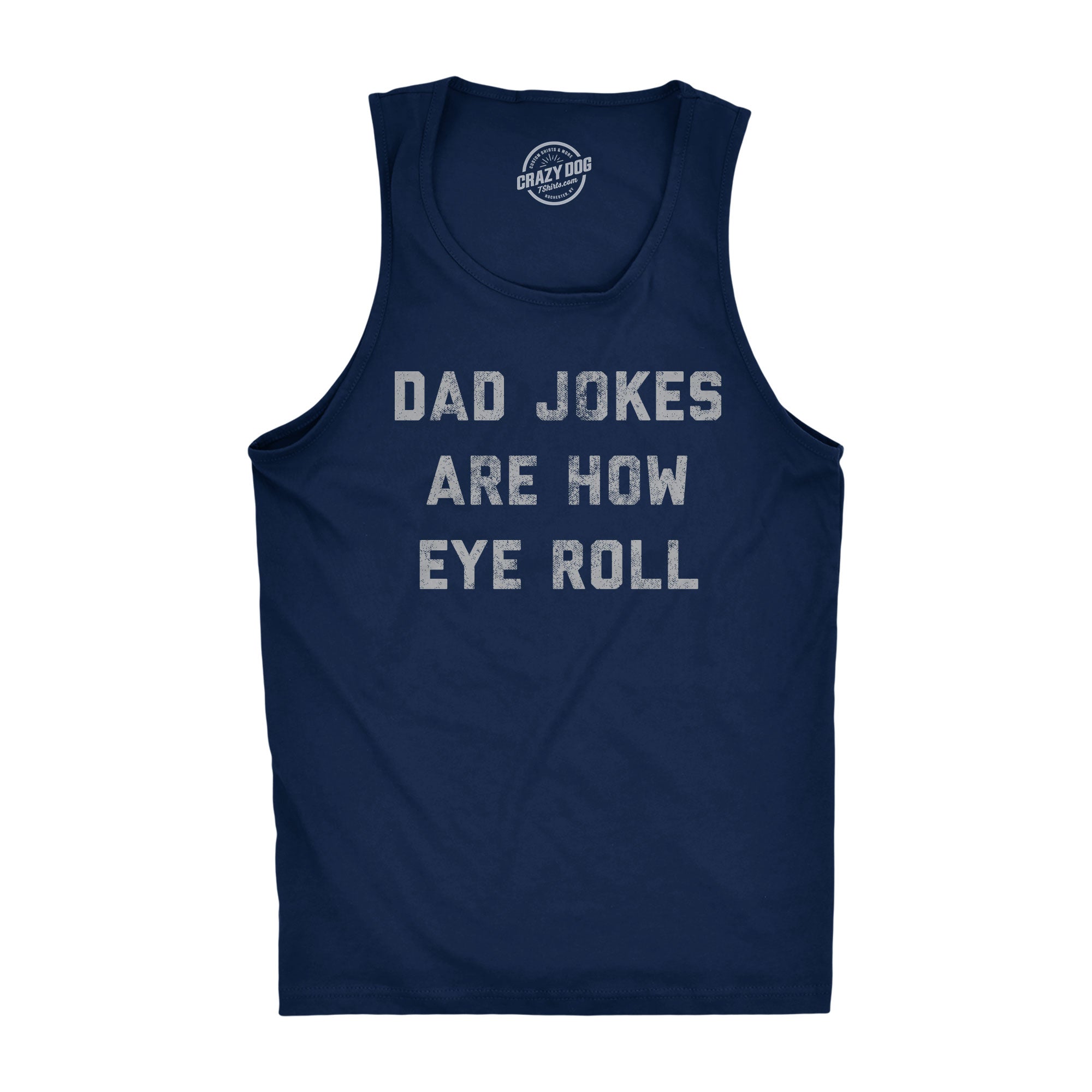 Dad Jokes Are How Eye Roll Men's Tank Top