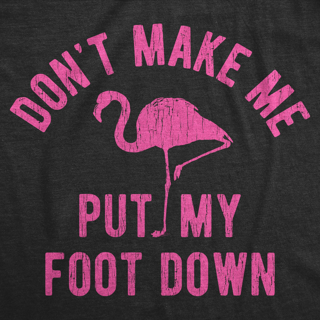 Don't Make Me Put My Foot Down Men's T Shirt