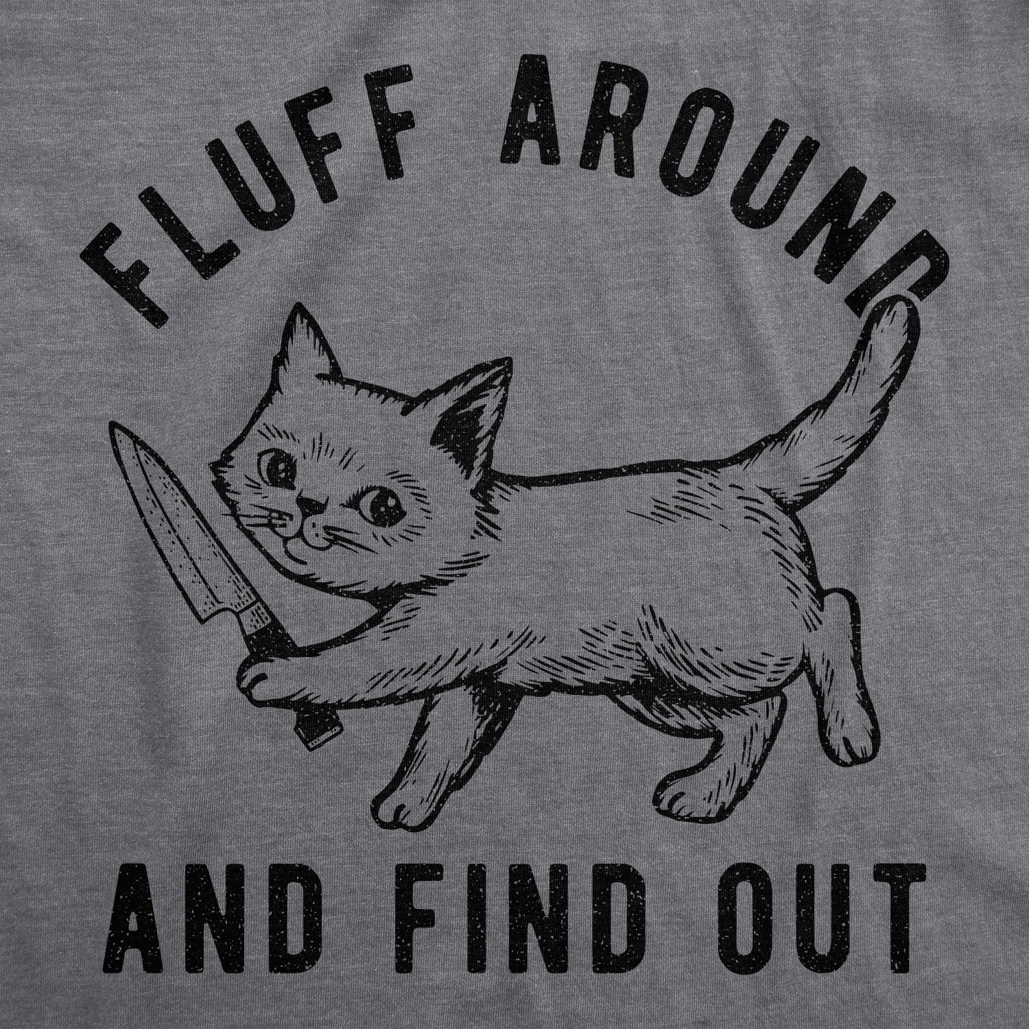 Fluff Around And Find Out Women's T Shirt