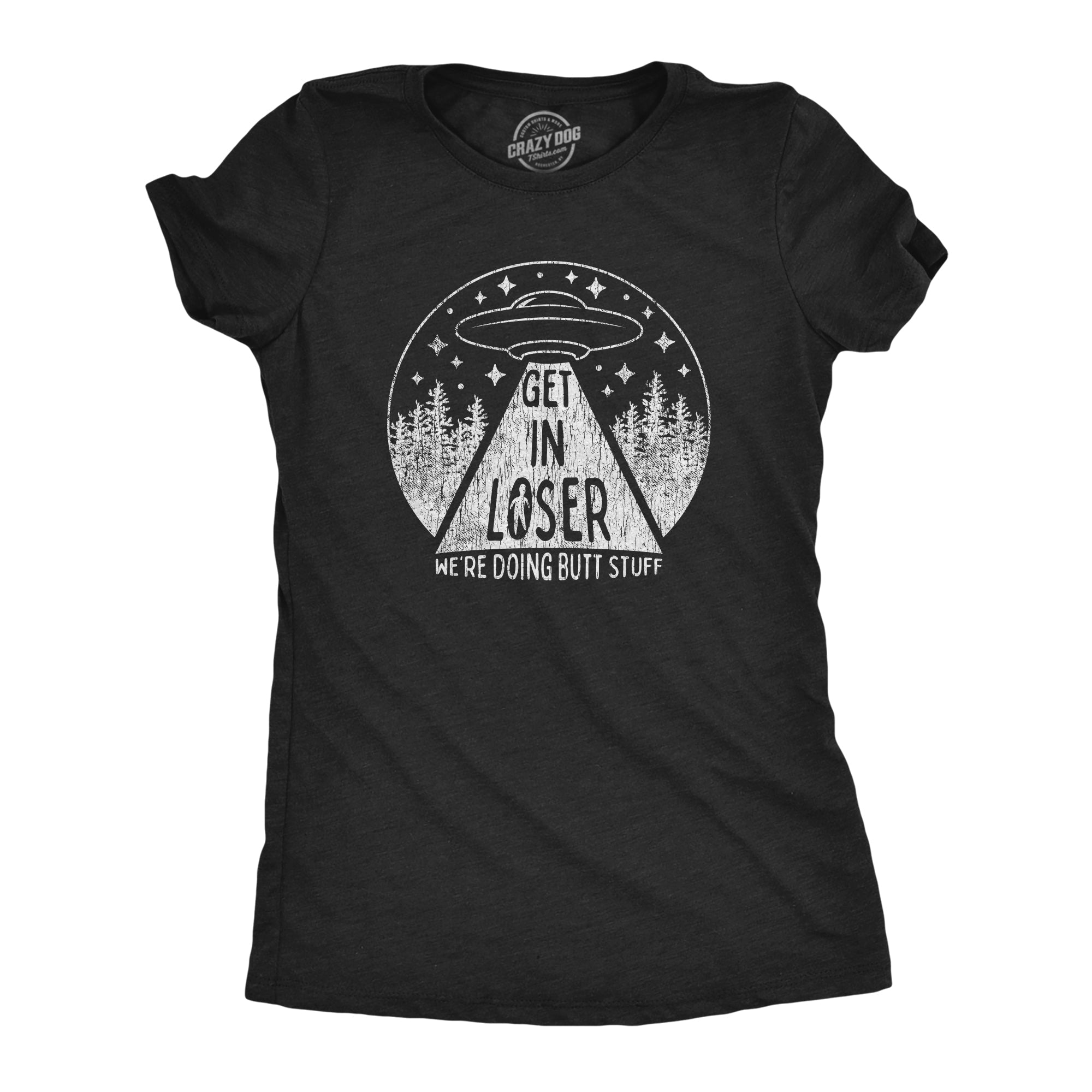 Get In Loser We're Doing Butt Stuff Women's T Shirt