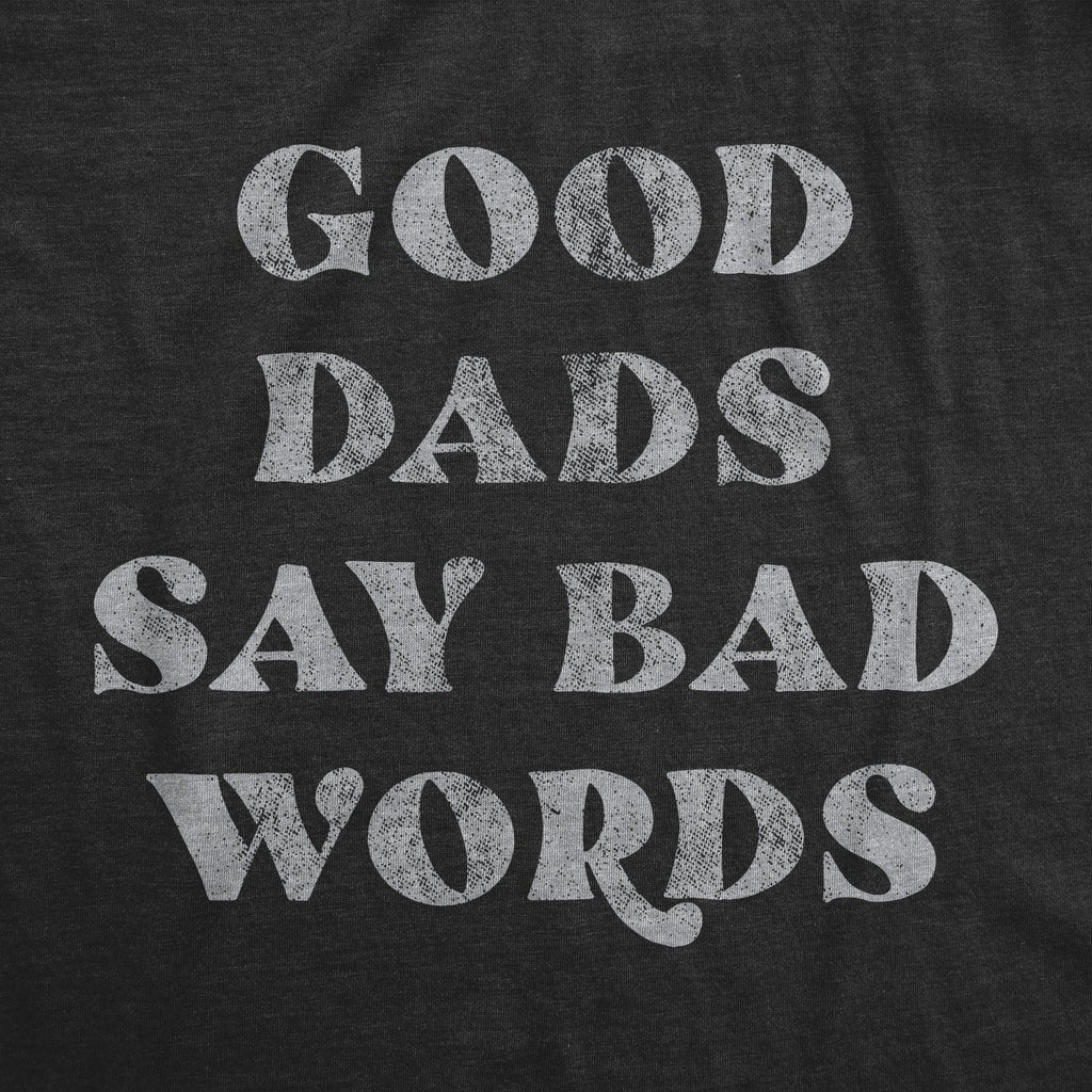 Good Dads Say Bad Words Men's T Shirt