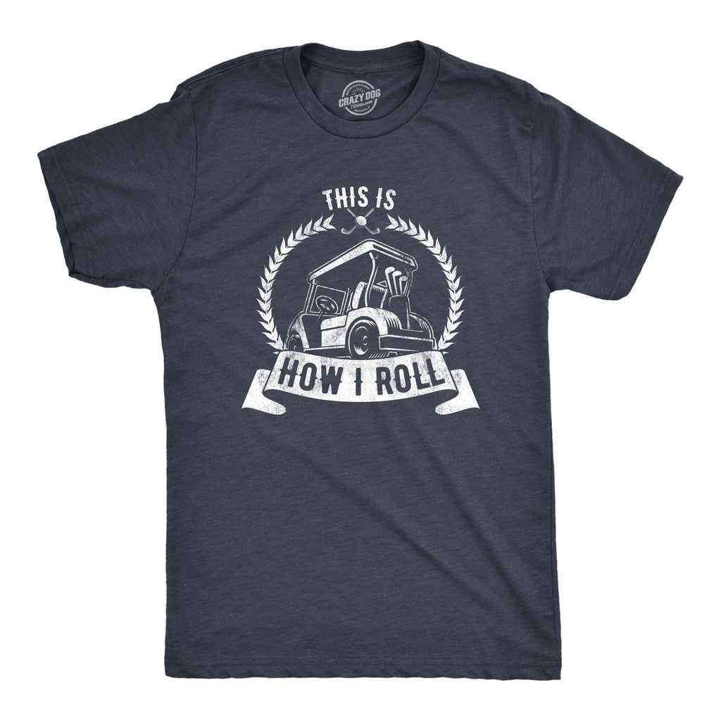 This Is How I Roll Men's T Shirt