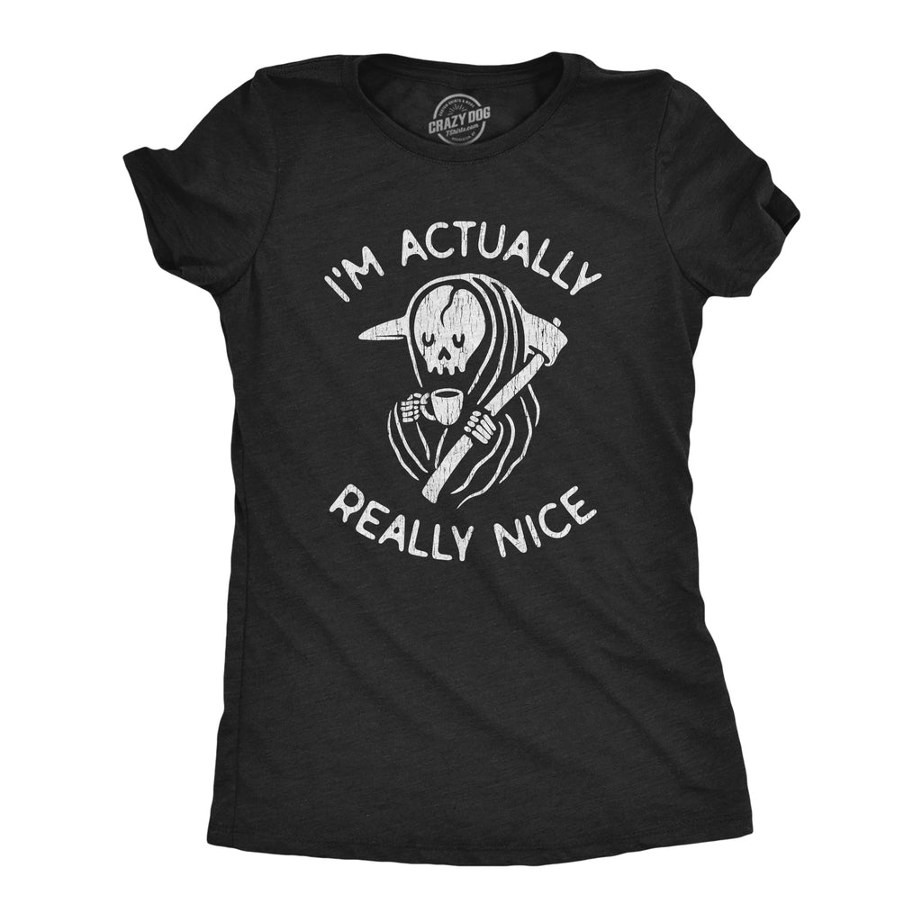 I'm Actually Really Nice Women's T Shirt