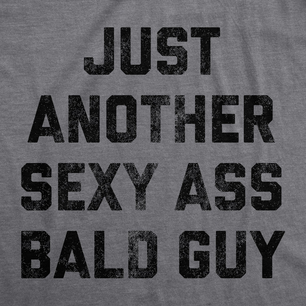 Just Another Sexy Bald Guy Men's T Shirt