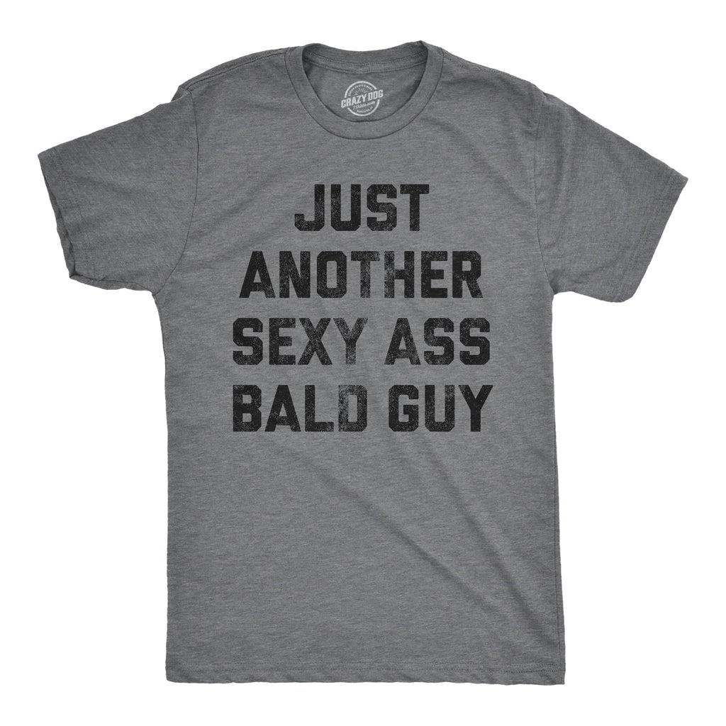 Just Another Sexy Bald Guy Men's T Shirt