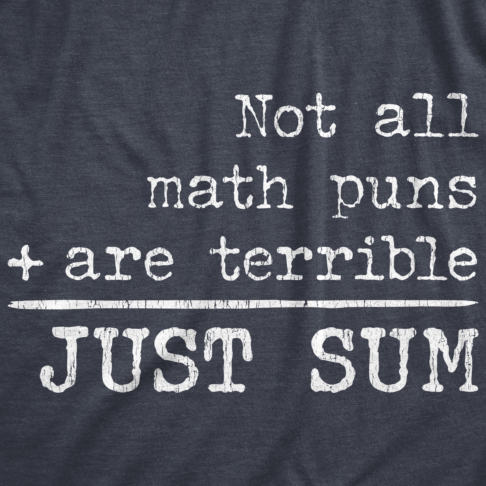 Not All Math Puns Are Terrible Just Sum Women's T Shirt