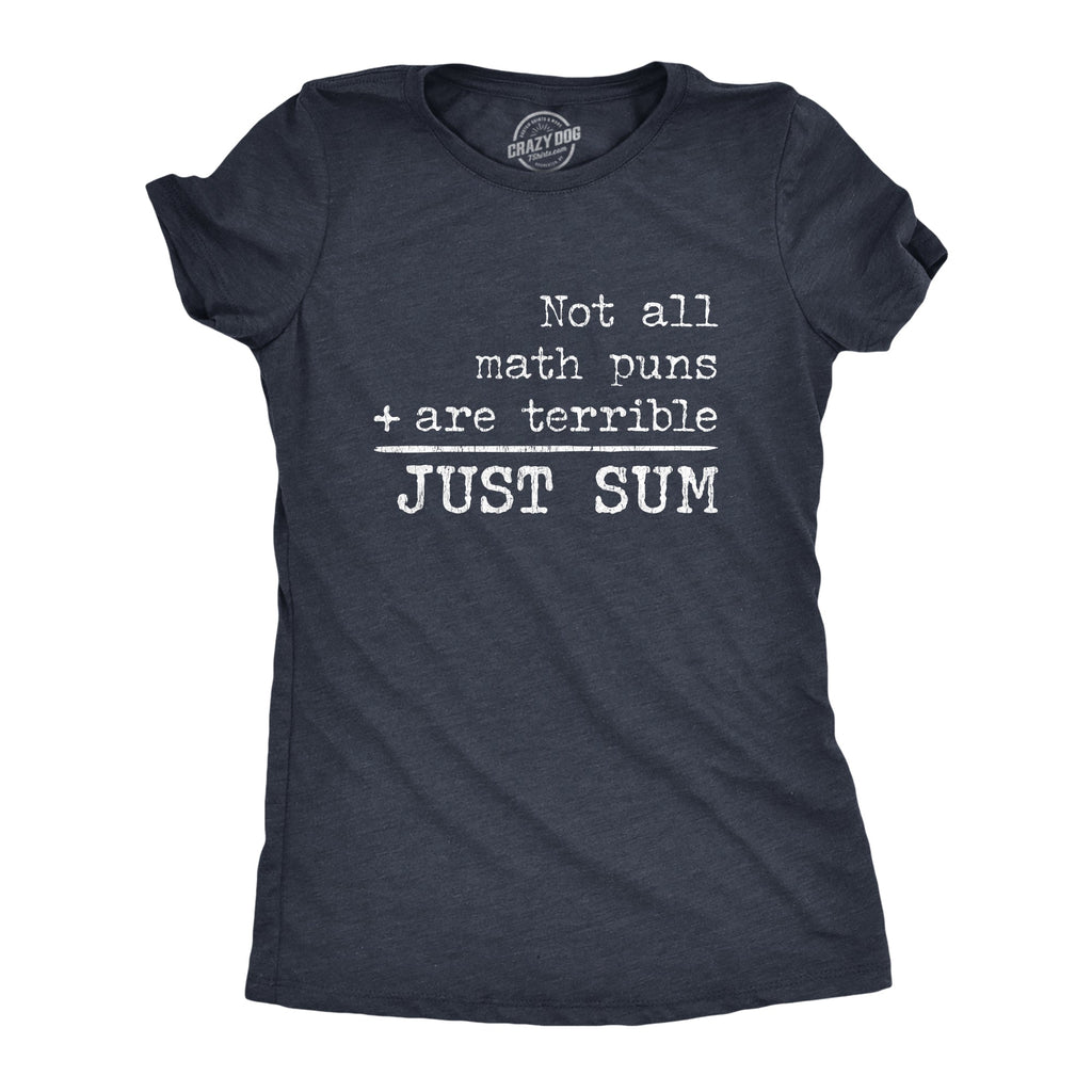 Not All Math Puns Are Terrible Just Sum Women's T Shirt