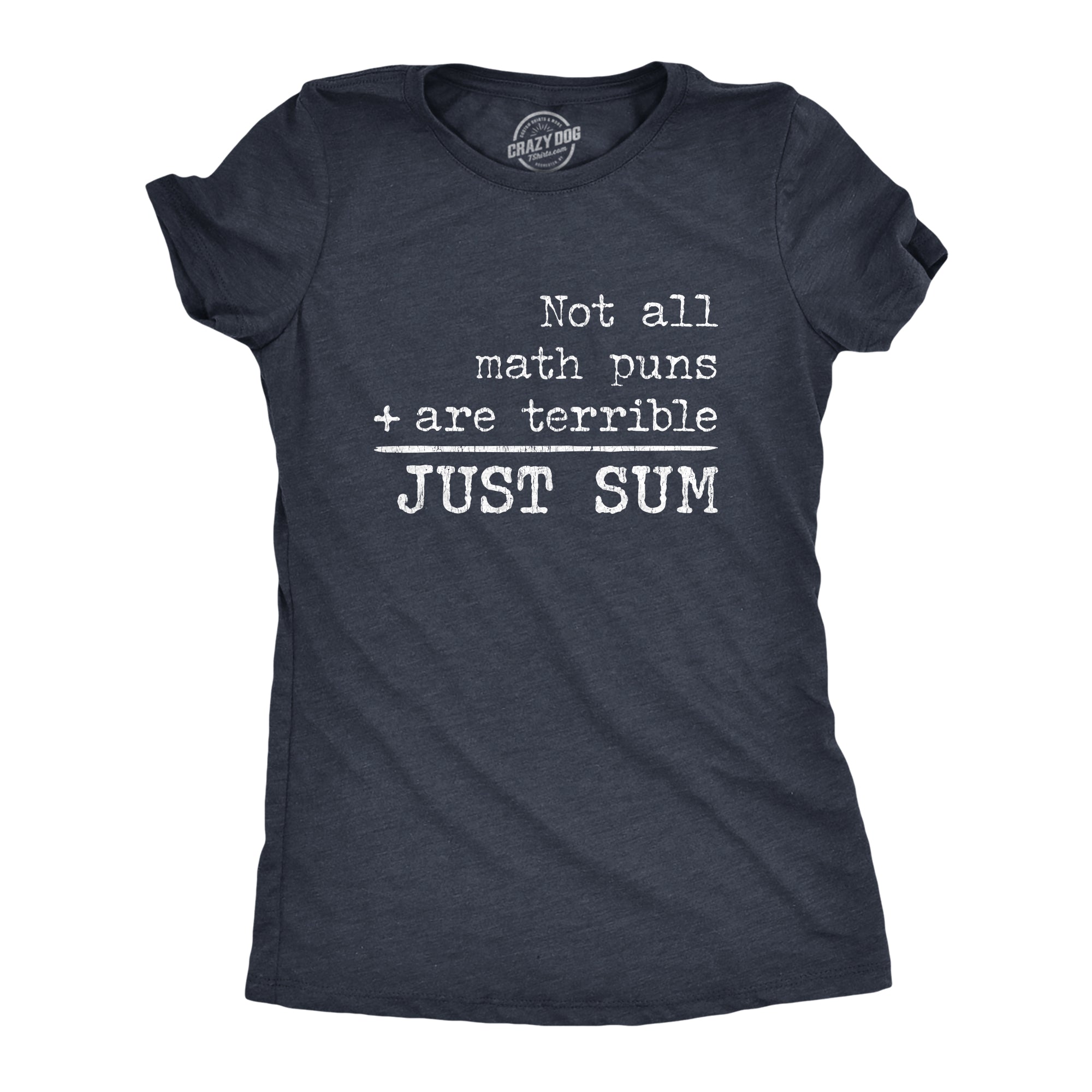 Not All Math Puns Are Terrible Just Sum Women's T Shirt