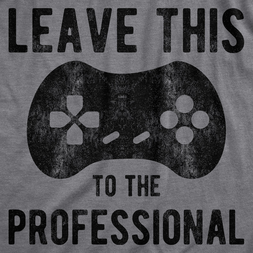 Leave This To The Professional Men's T Shirt