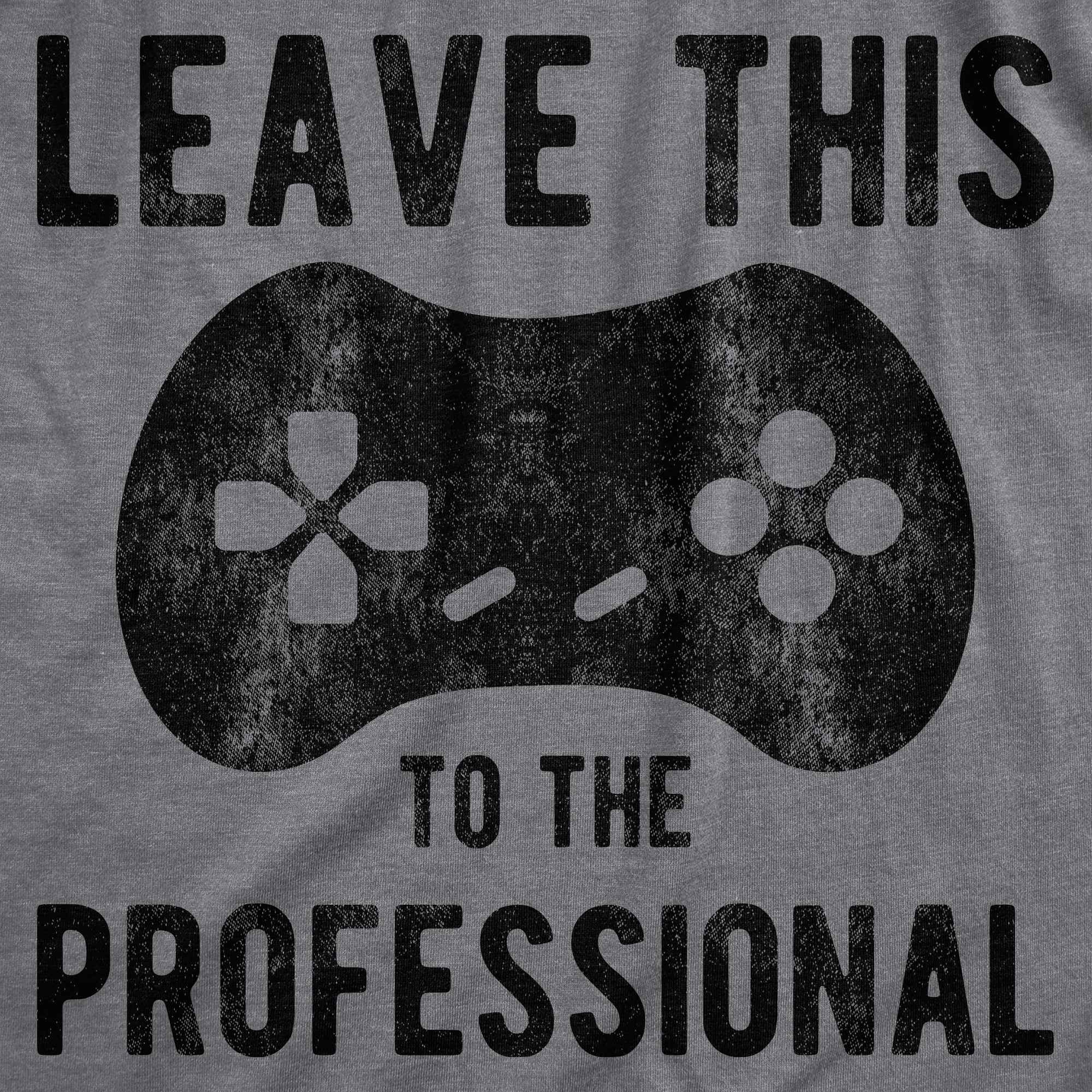 Leave This To The Professional Men's T Shirt