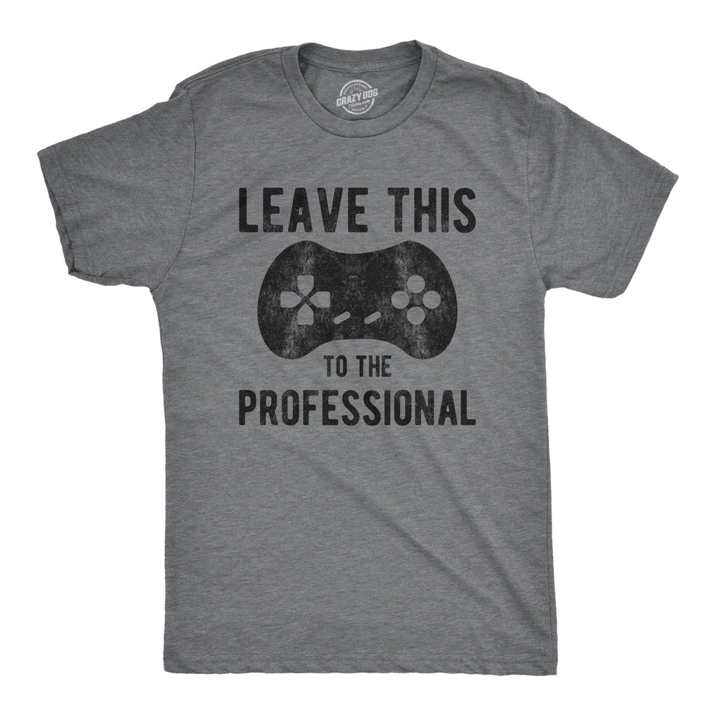 Leave This To The Professional Men's T Shirt