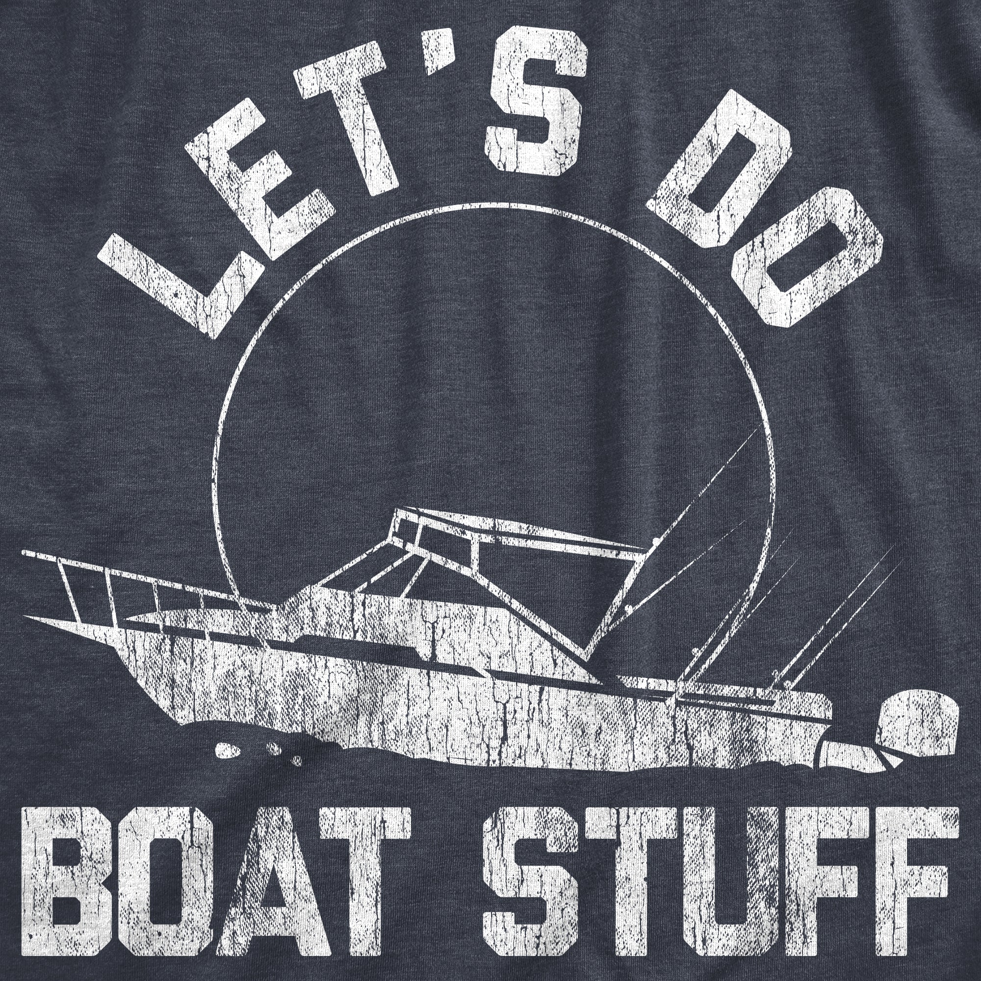 Let's Do Boat Stuff Men's T Shirt