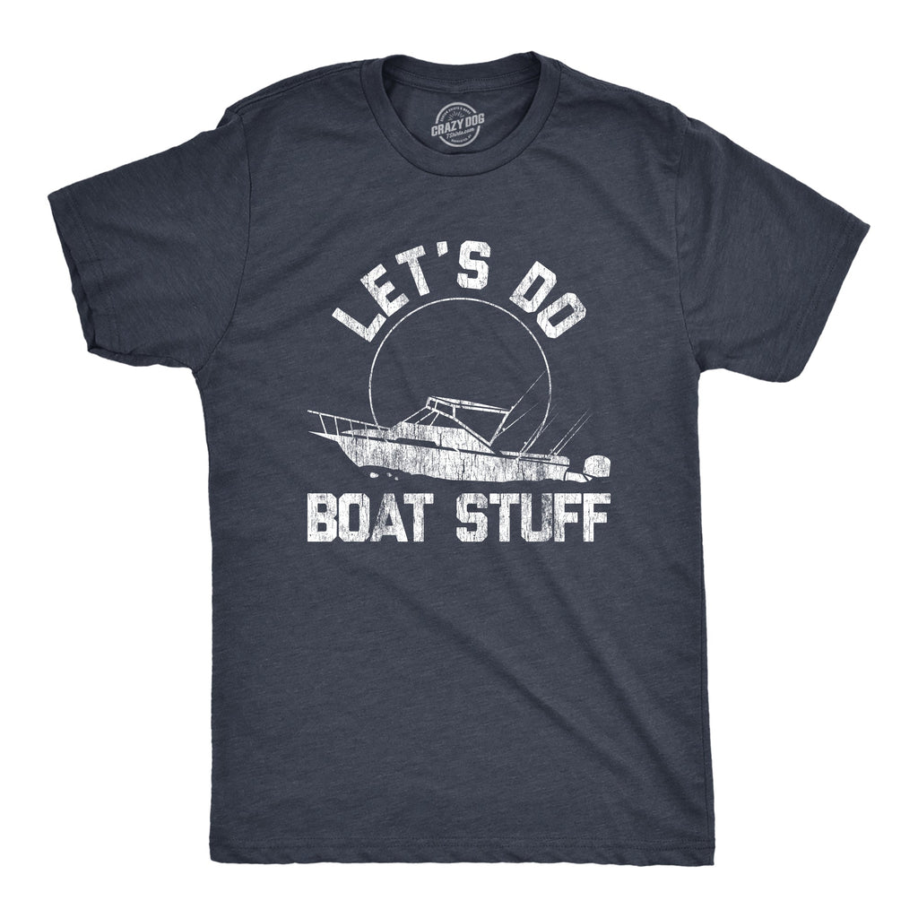 Let's Do Boat Stuff Men's T Shirt