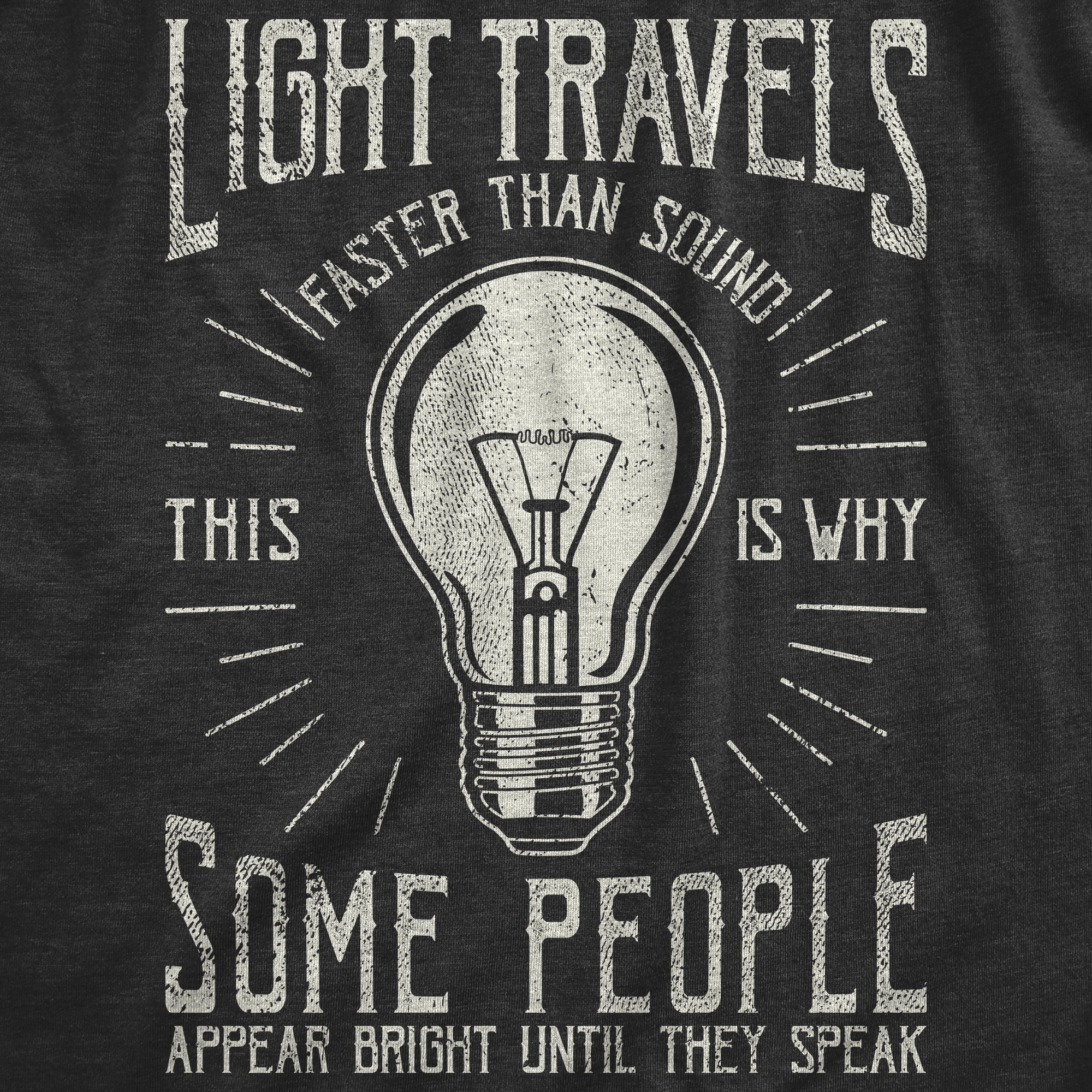 Light Travels Faster Women's T Shirt