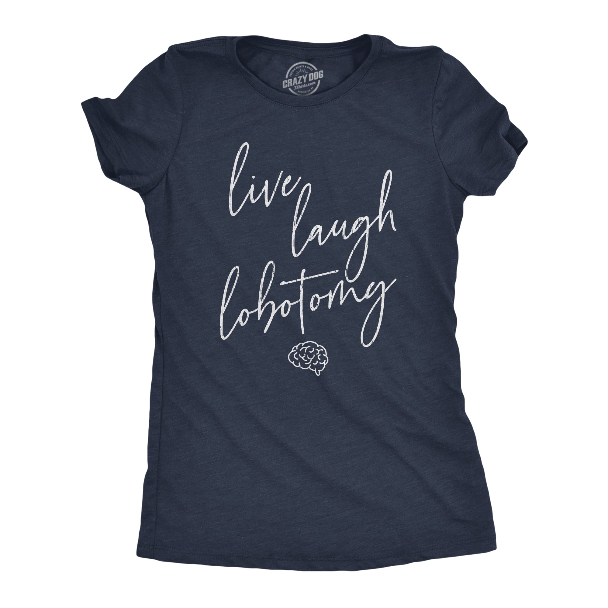 Live Laugh Lobotomy Women's T Shirt