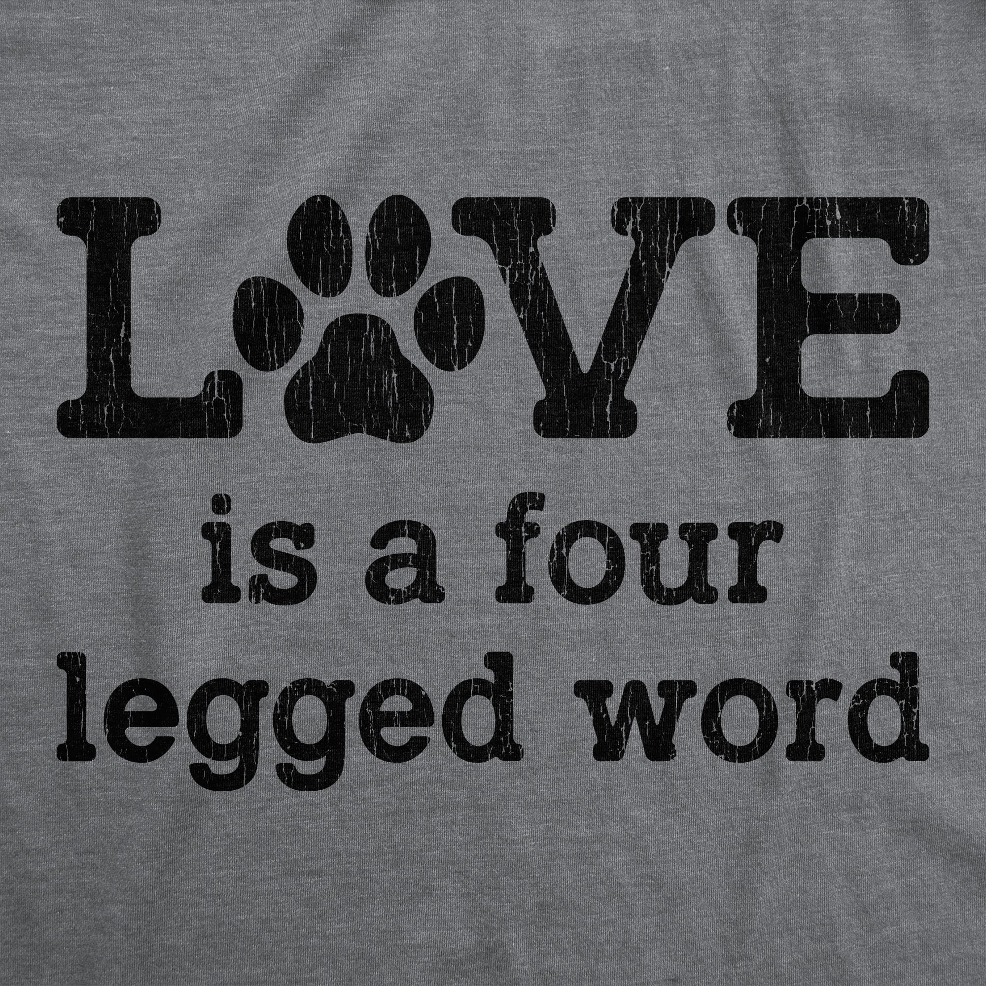 Love Is A Four Legged Word Women's T Shirt