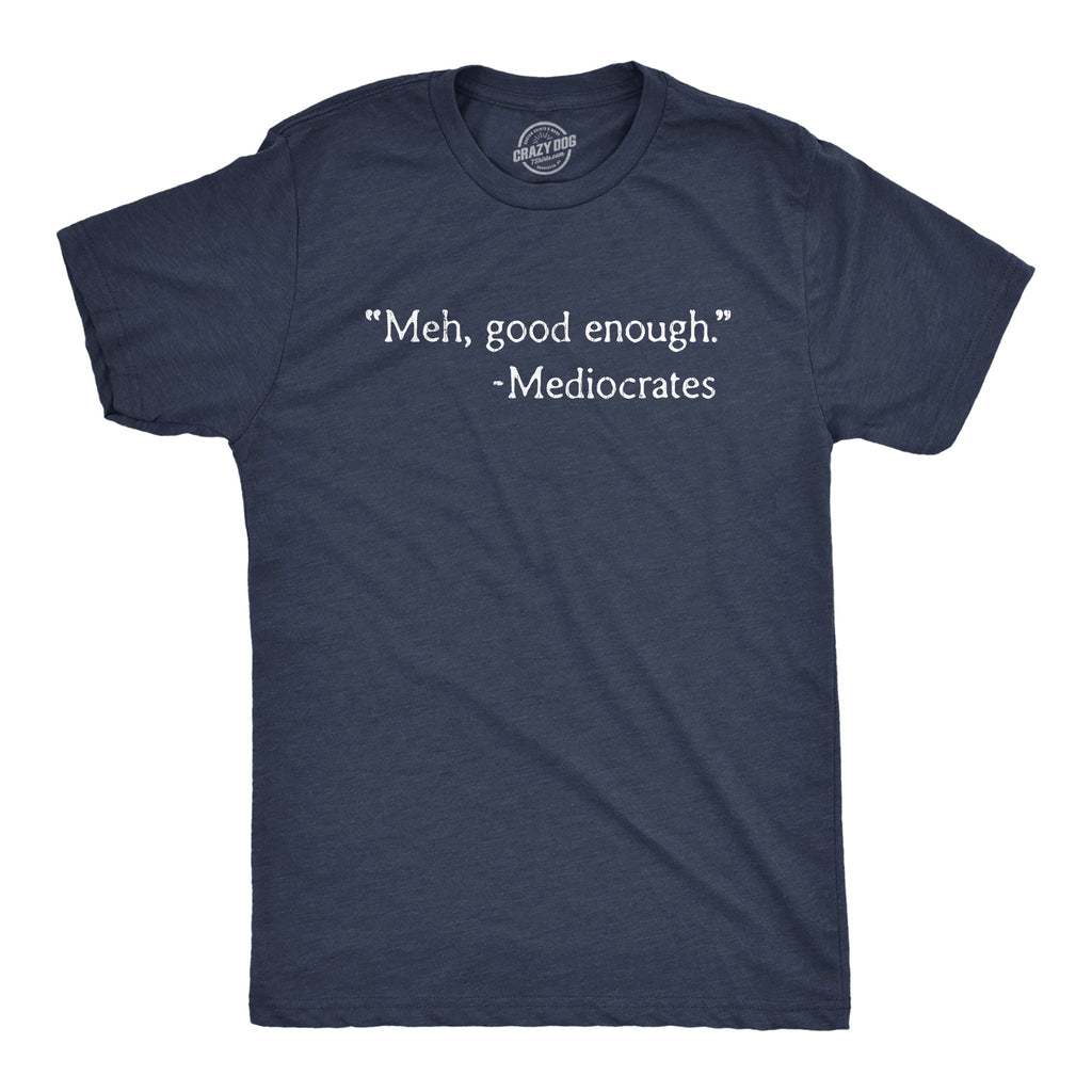 Meh, Good Enough Men's T Shirt