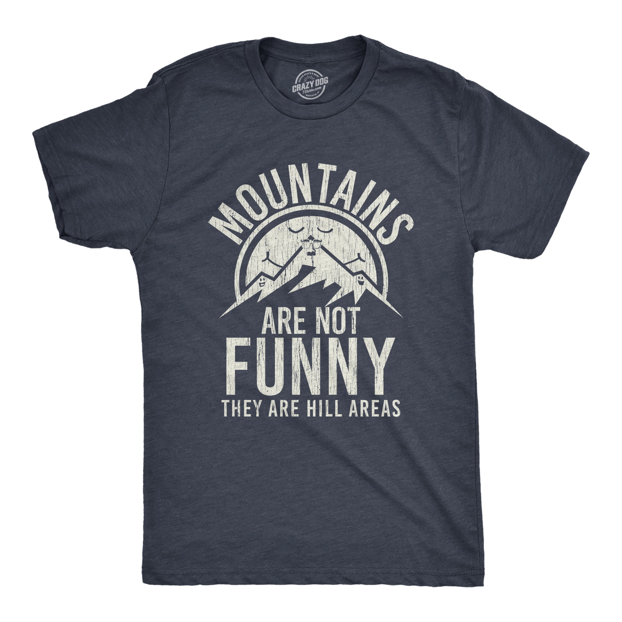Mountains Are Not Funny They Are Hill Areas Men's T Shirt