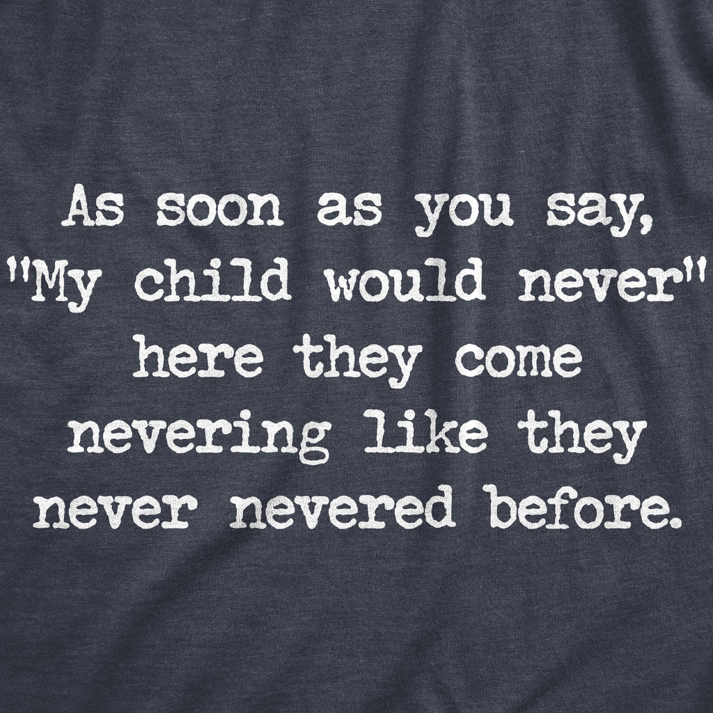 My Child Would Never Women's T Shirt