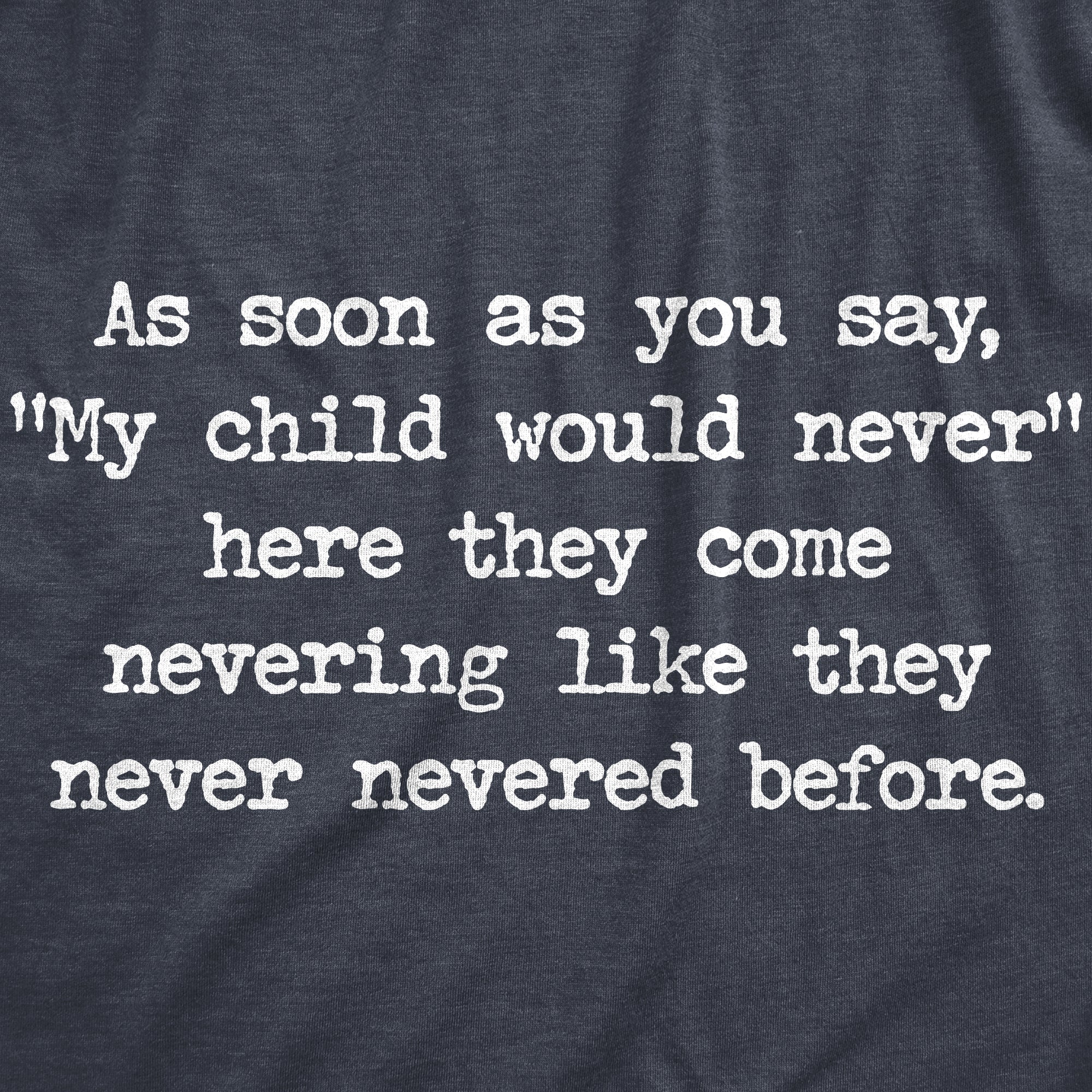 My Child Would Never Women's T Shirt
