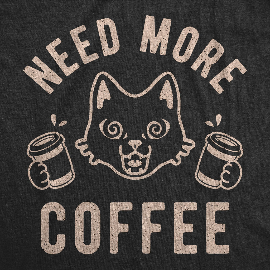 Need More Coffee Men's T Shirt
