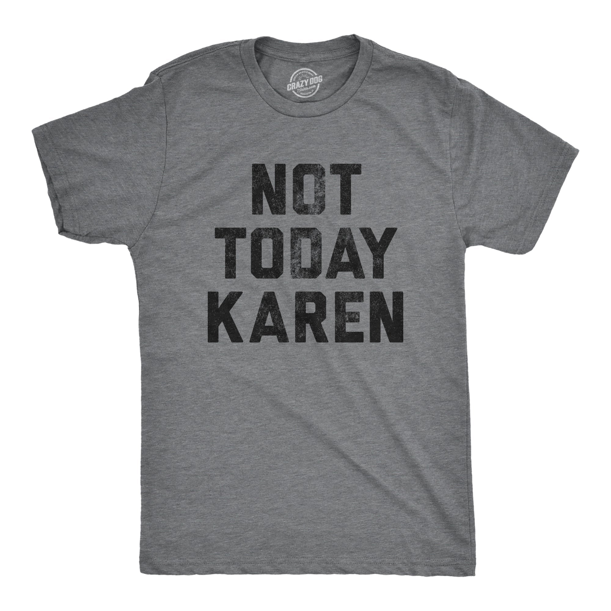 Not Today Karen Men's T Shirt